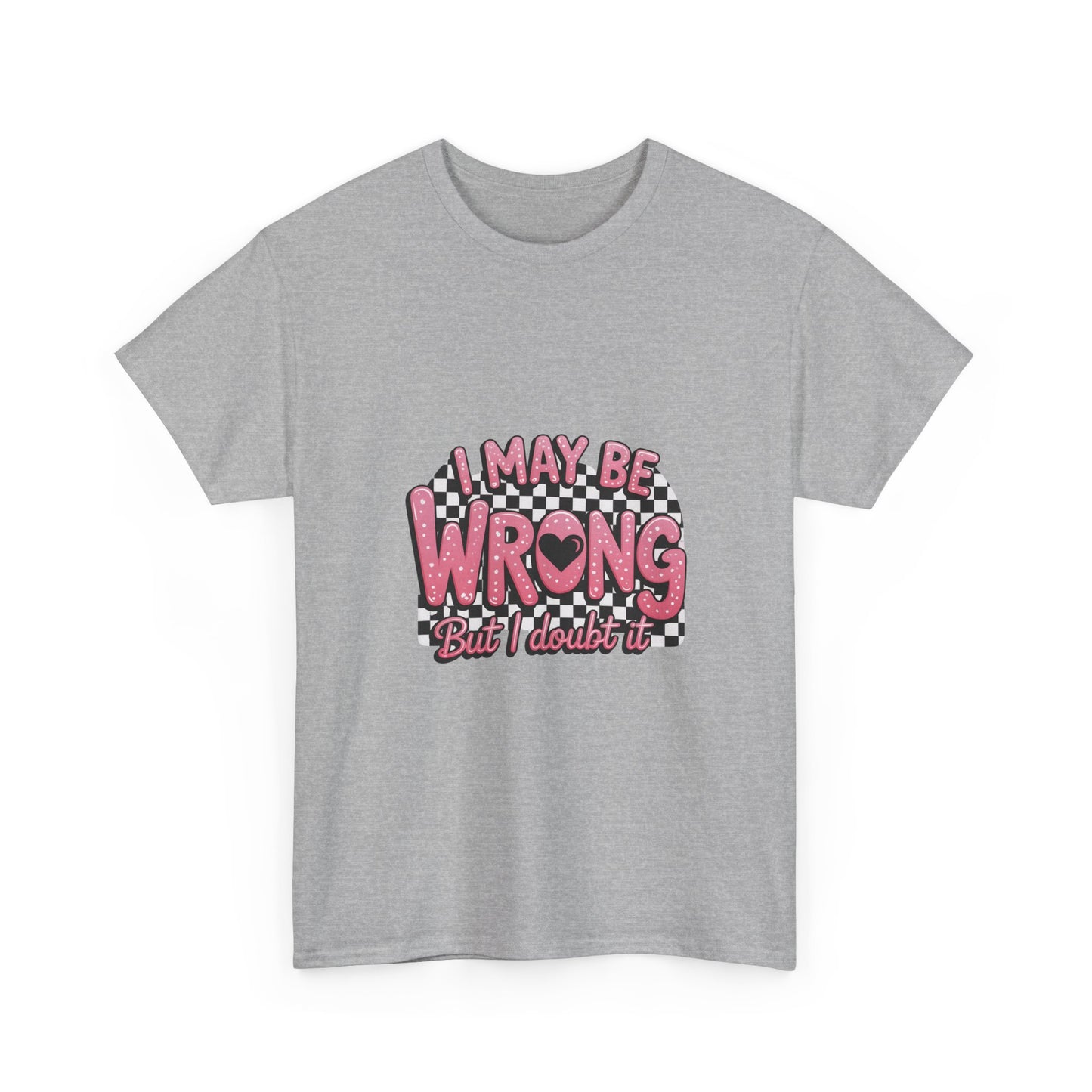 T-Shirt — “I May Be Wrong (But I Doubt It)” Funny Retro Pink Graphic Tee