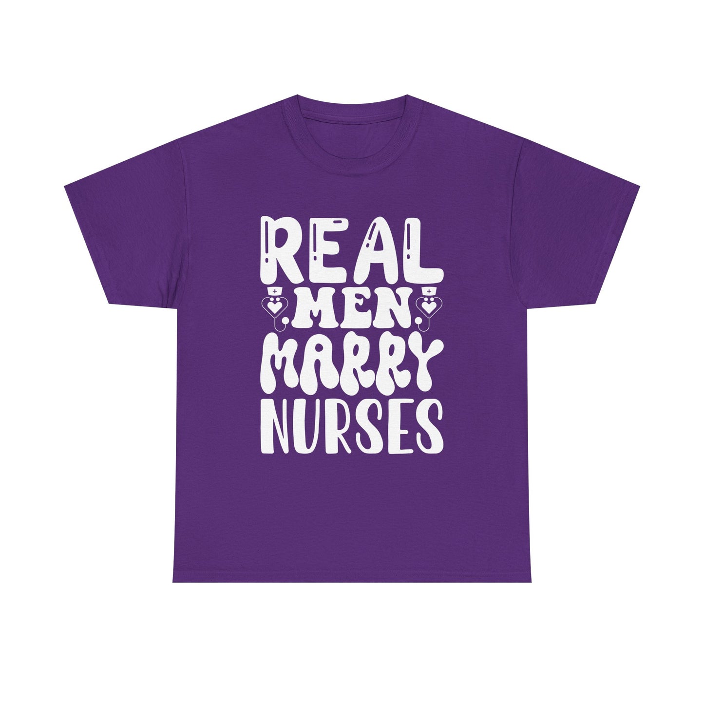 Real Men Marry Nurses T-Shirt — Funny Nurse Pride Tee for Husbands & Partners