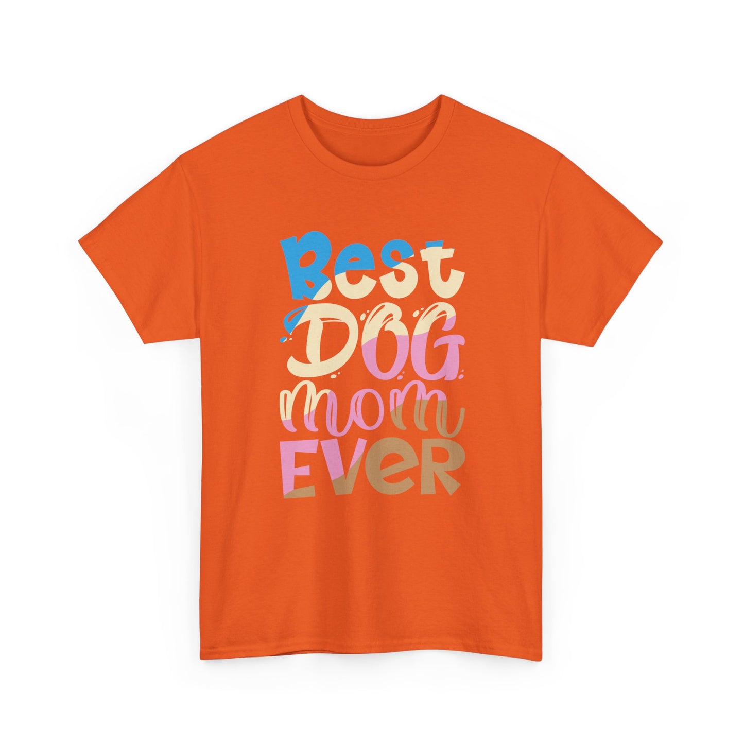 Best Dog Mom Ever T-Shirt — Colorful Pet Mom Tee