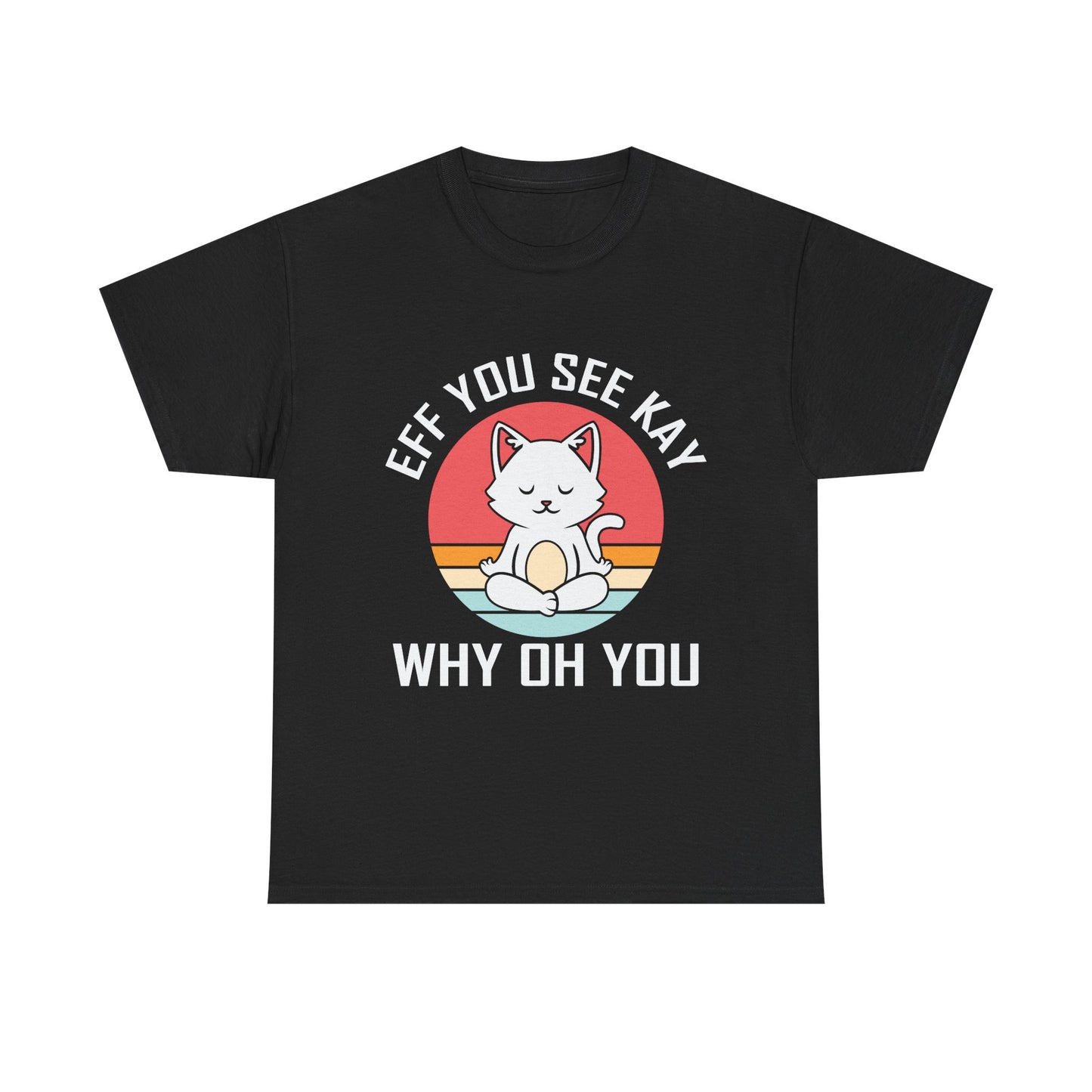 Cute Cat Tee — "EFF YOU SEE KAY WHY OH YOU" Vintage Sunset Graphic T-Shirt