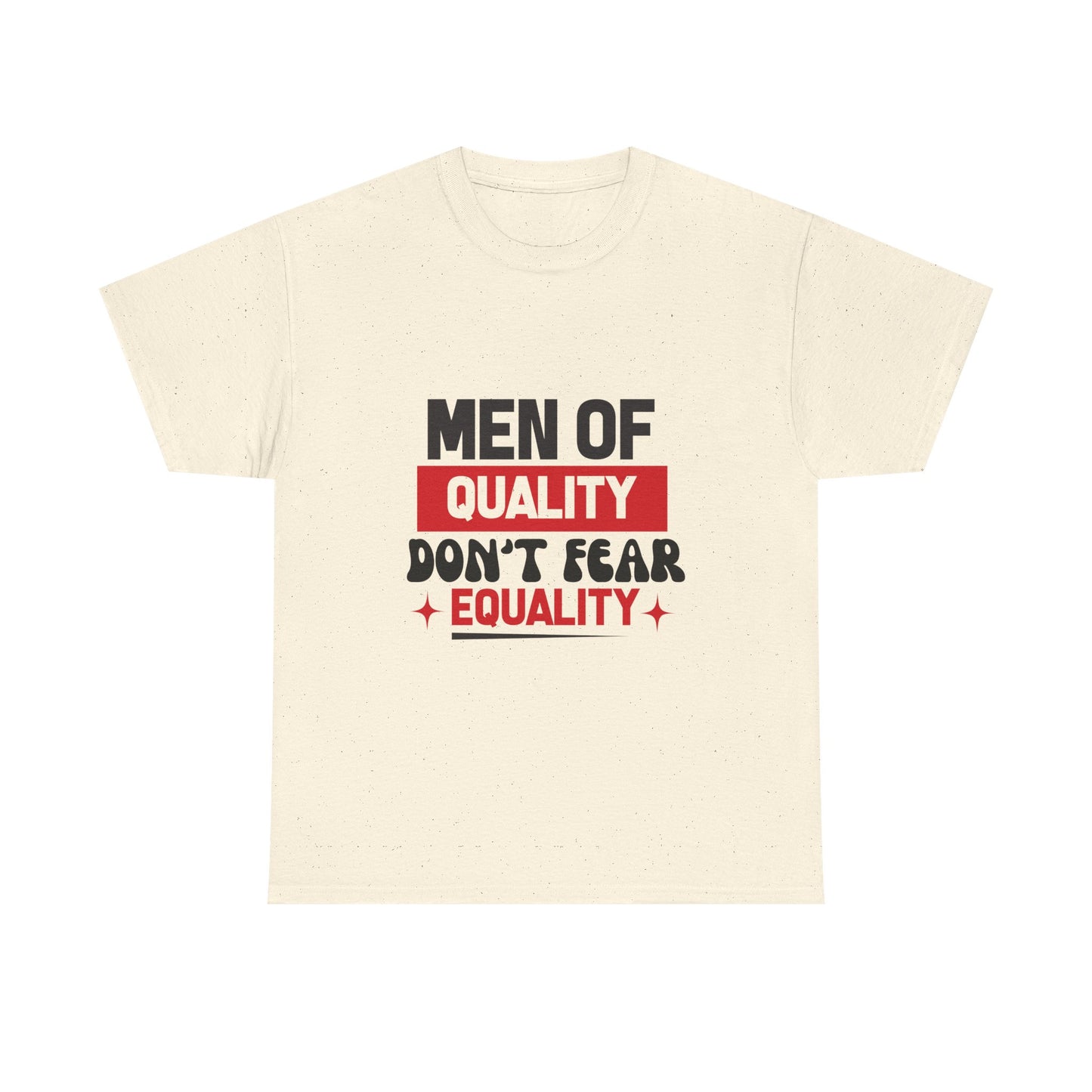 Men of Quality Don’t Fear Equality T-Shirt