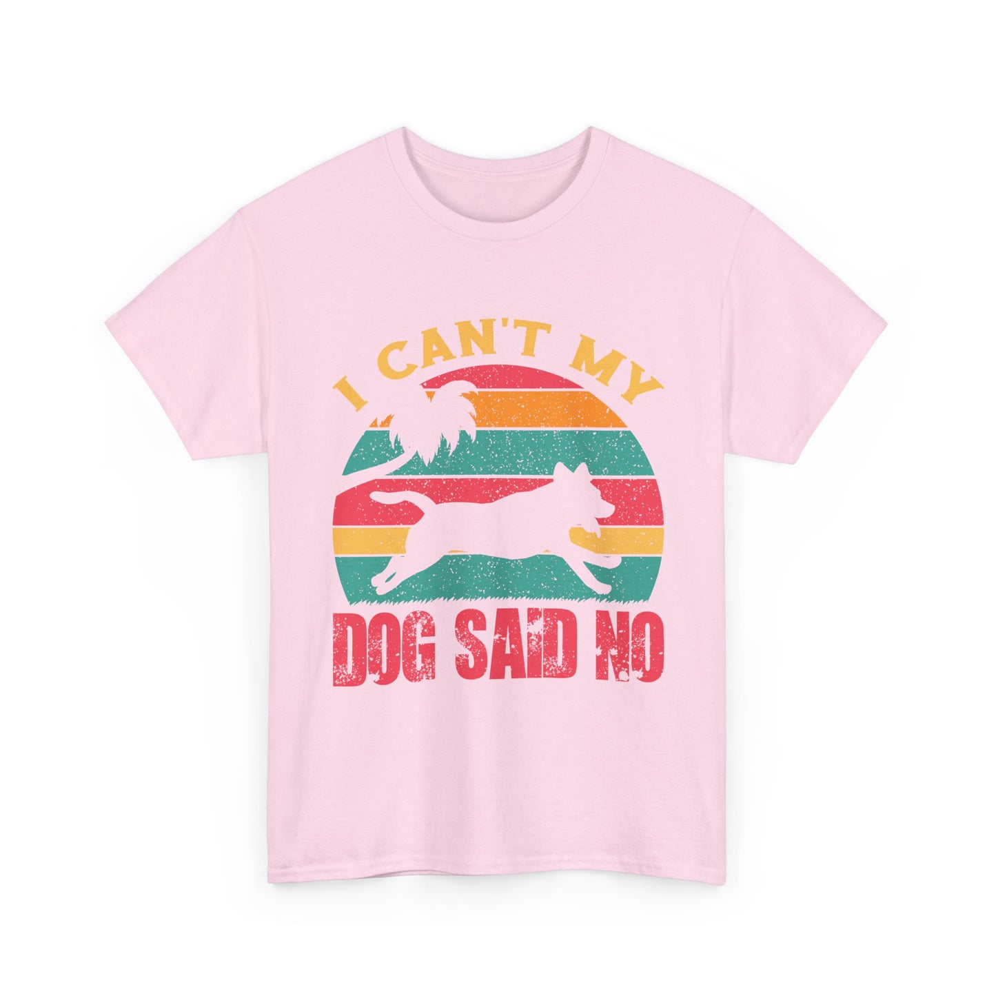 I Can't My Dog Said No T-Shirt — Vintage Rescue Dog Lover Tee