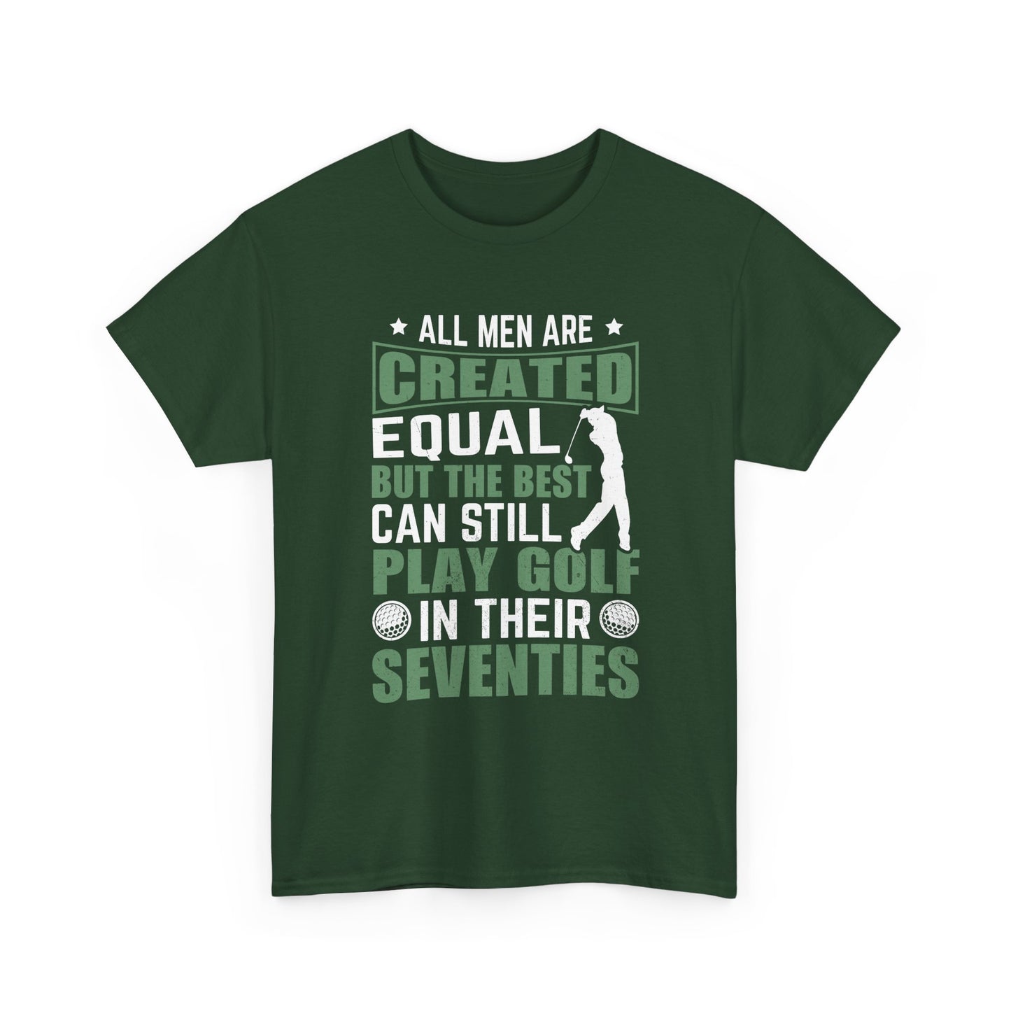 Golf Tee — "All Men Are Created Equal But The Best Can Still Play Golf In Their Seventies" Vintage-Style Shirt
