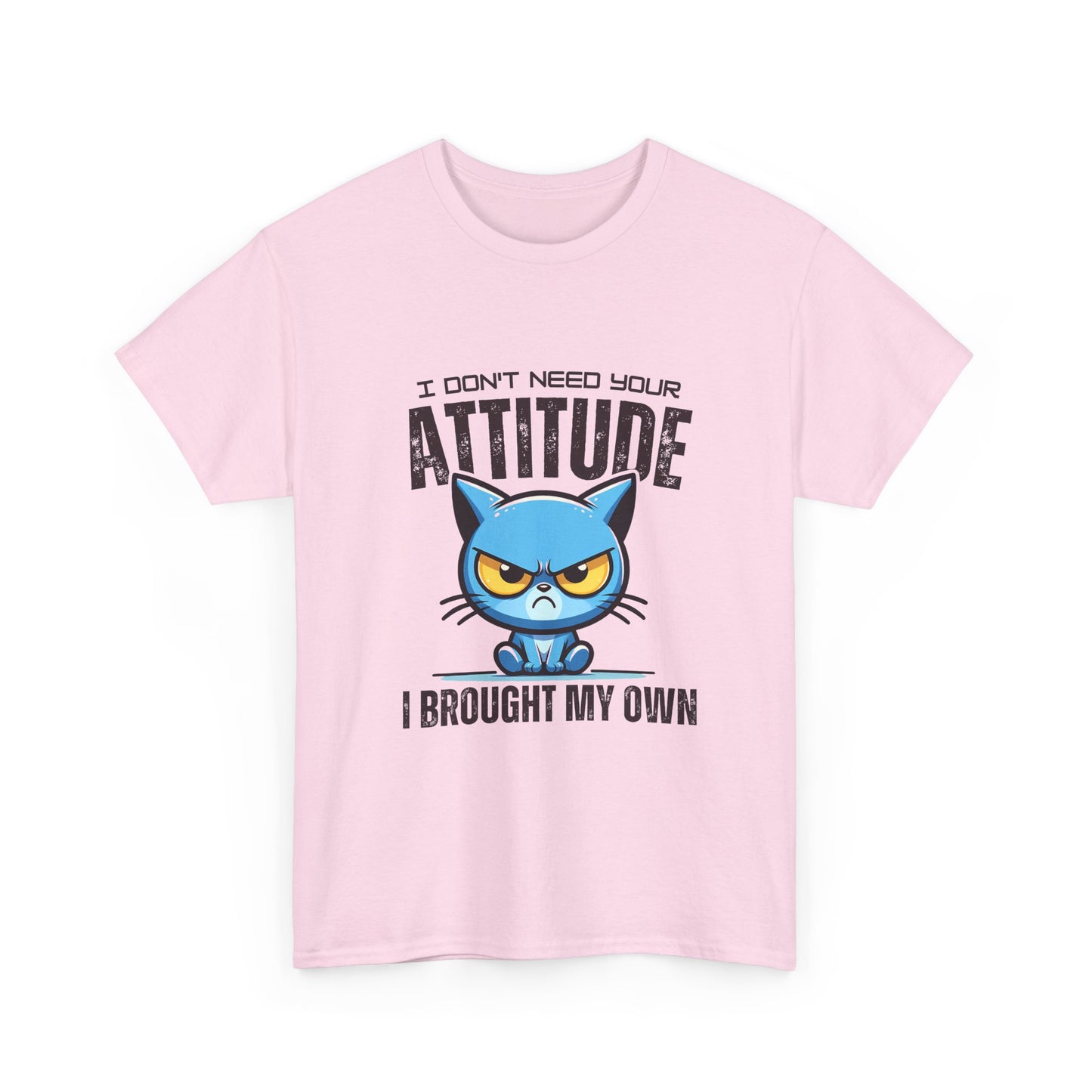 Attitude Cat T-Shirt — "I Don't Need Your Attitude, I Brought My Own" Graphic Tee