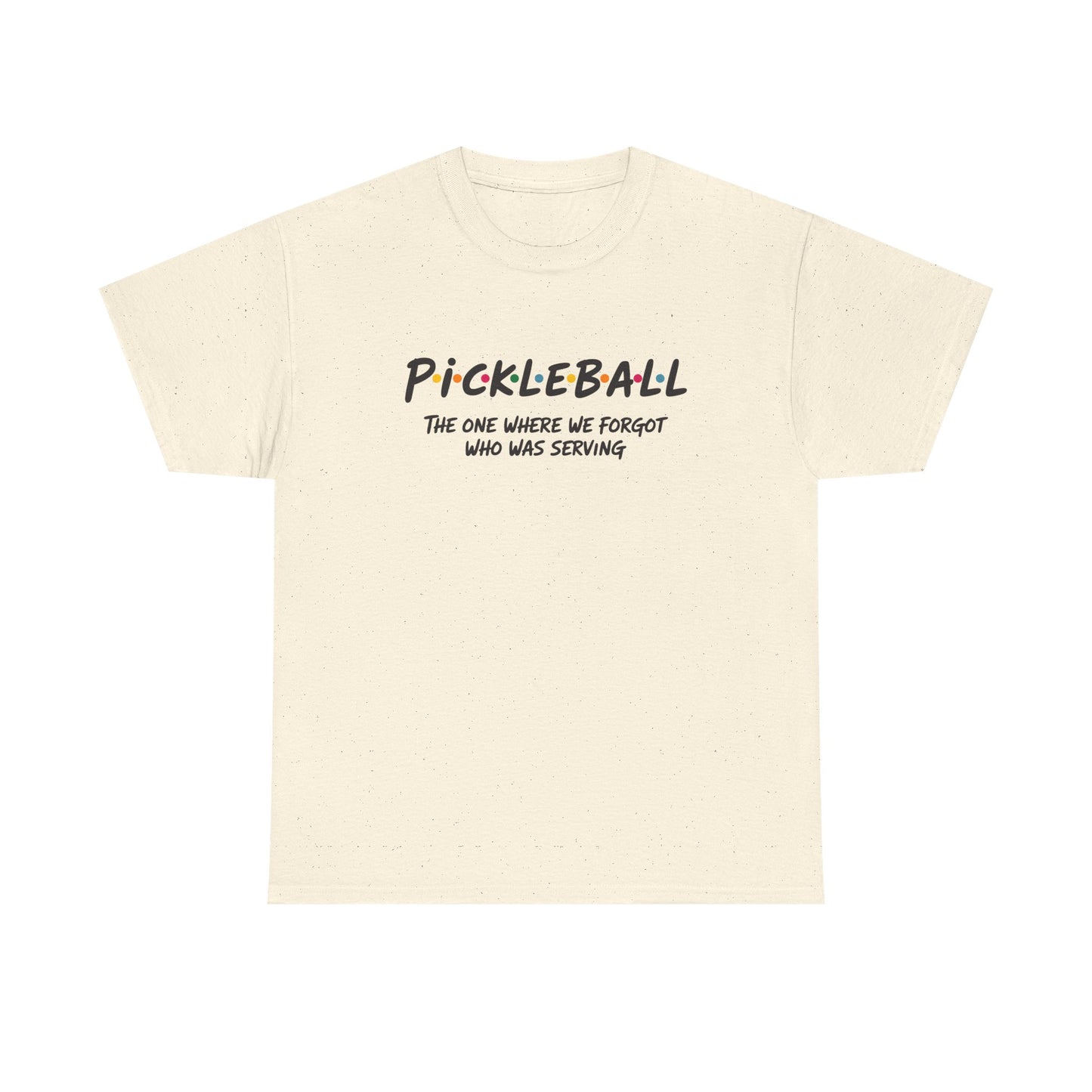 Pickleball Tee — "Pickleball: The One Where We Forgot Who Was Serving" Casual Sport Shirt