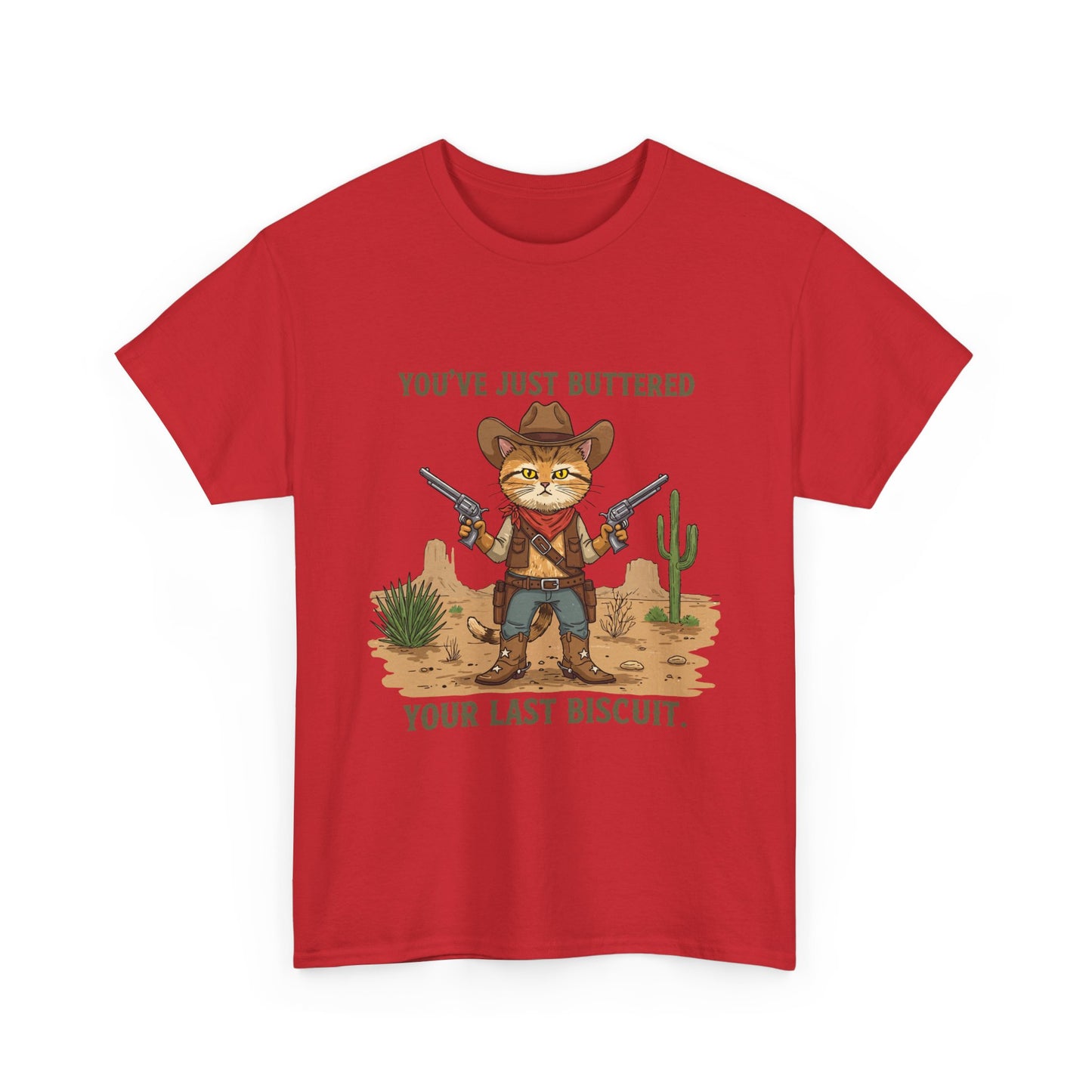 T-Shirt — 'You've Just Buttered Your Last Biscuit' Cowboy Cat