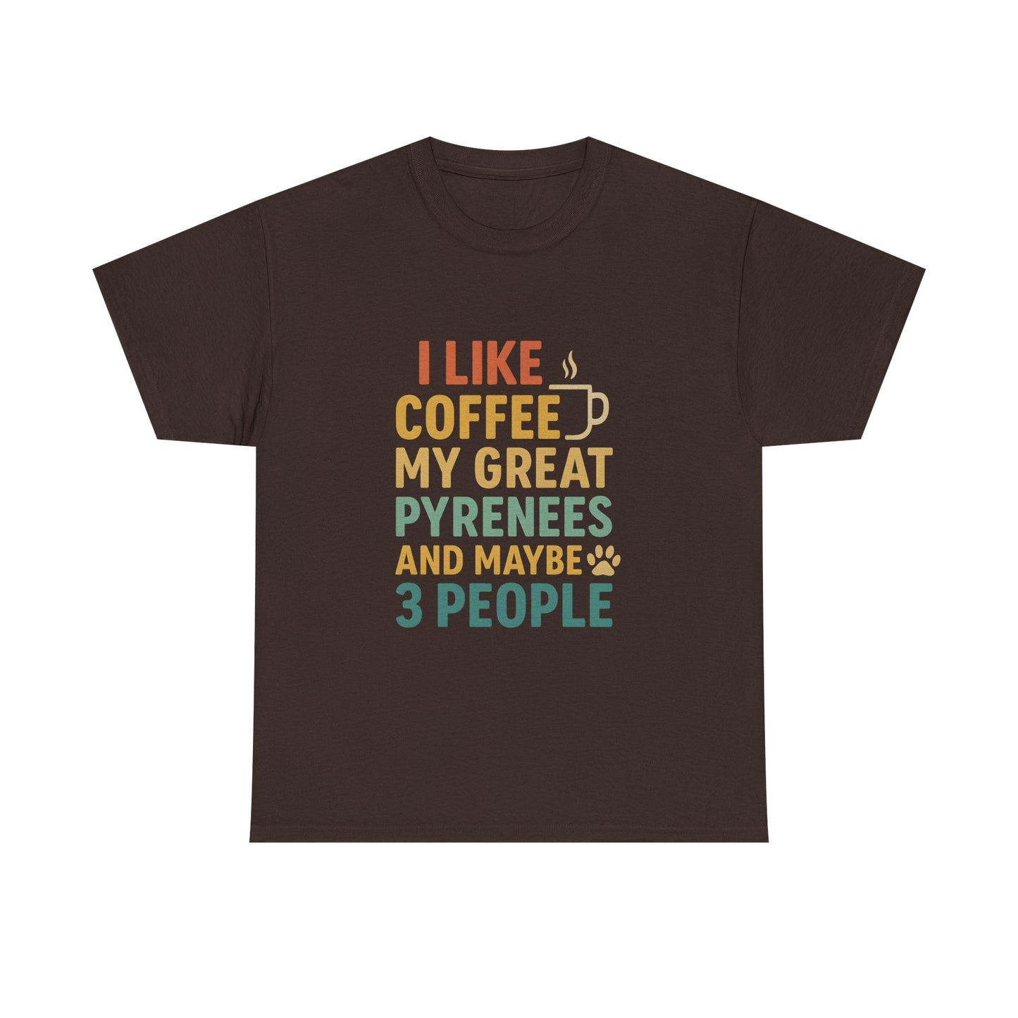 T‑Shirt — "I Like Coffee, My Great Pyrenees and Maybe 3 People" Funny Dog Lover Tee