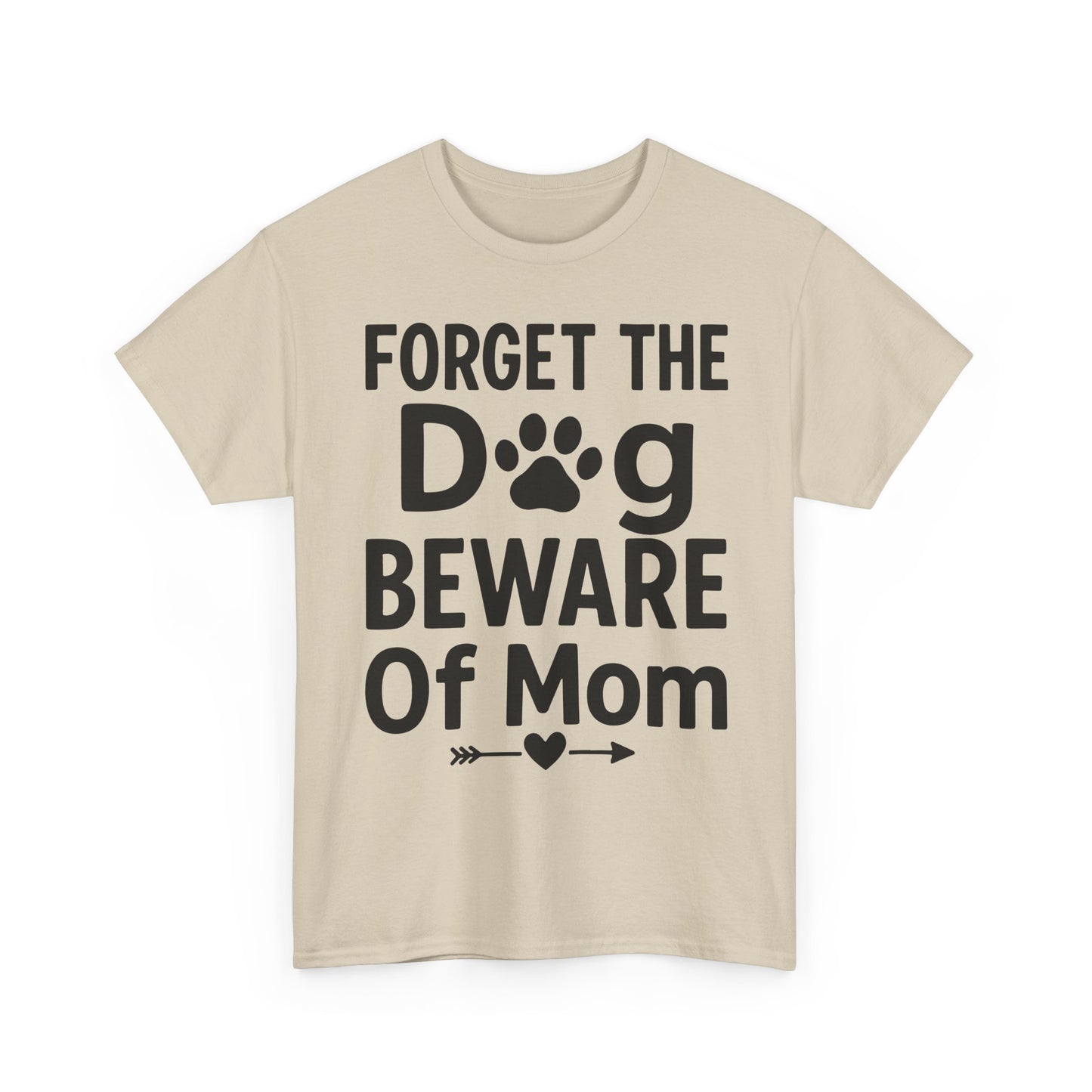Forget the Dog Beware of Mom T-Shirt – Funny Pet Mom Tee for Dog Lovers