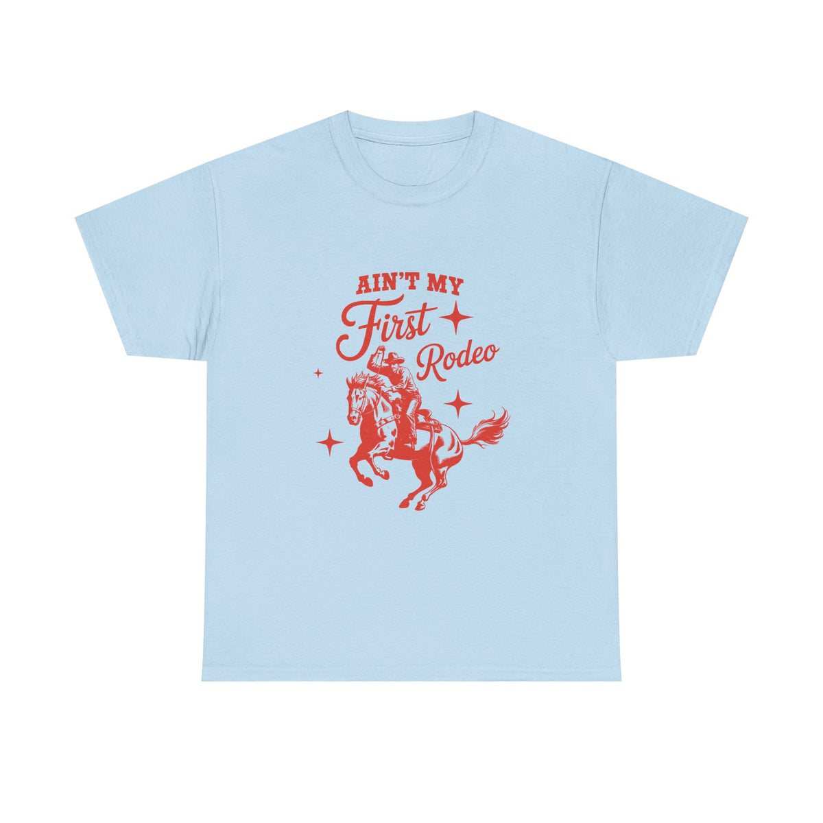 Ain't My First Rodeo T-Shirt