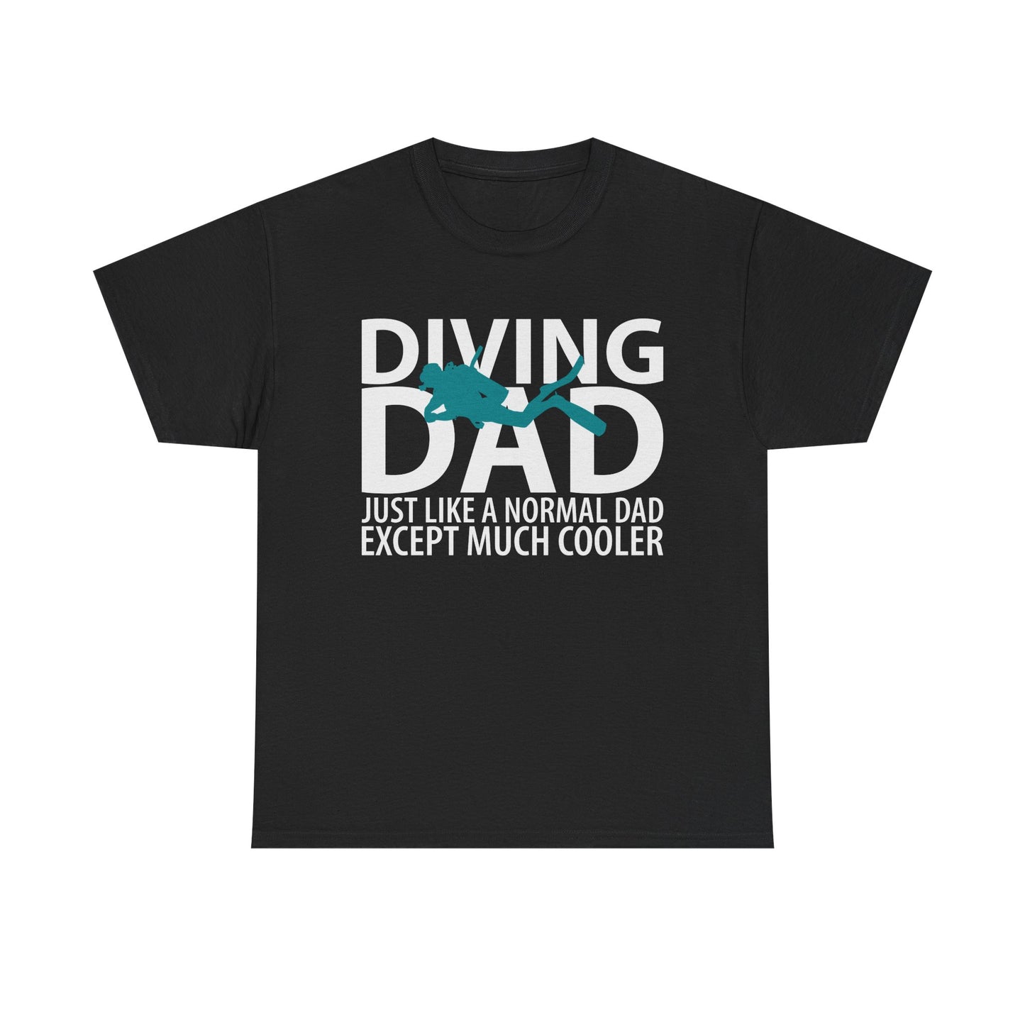 Diving Dad T-Shirt – “Just Like a Normal Dad Except Much Cooler”