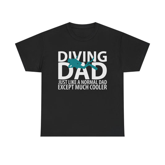 Diving Dad T-Shirt – “Just Like a Normal Dad Except Much Cooler”