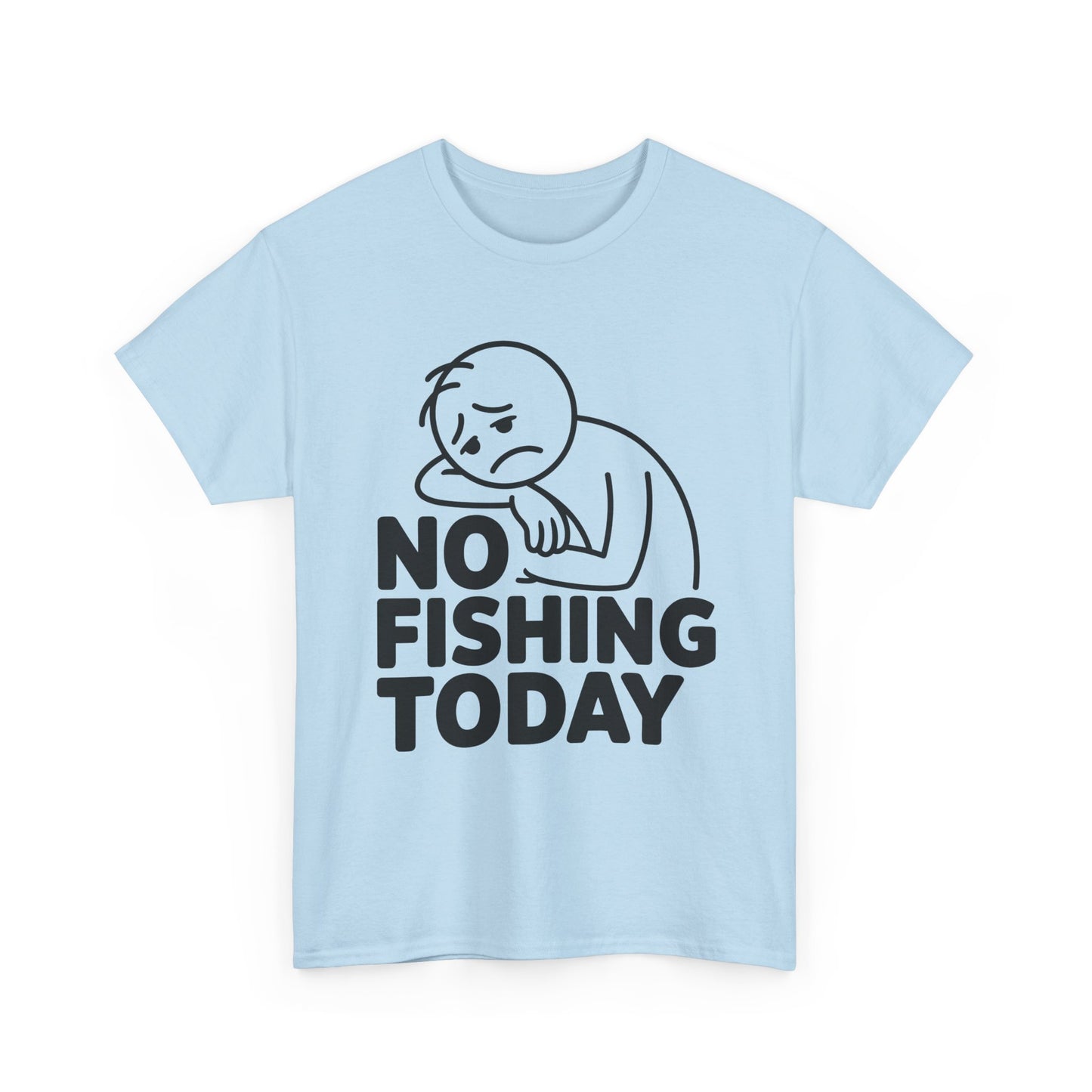 No Fishing Today T-Shirt — Funny Lazy Day Graphic Tee