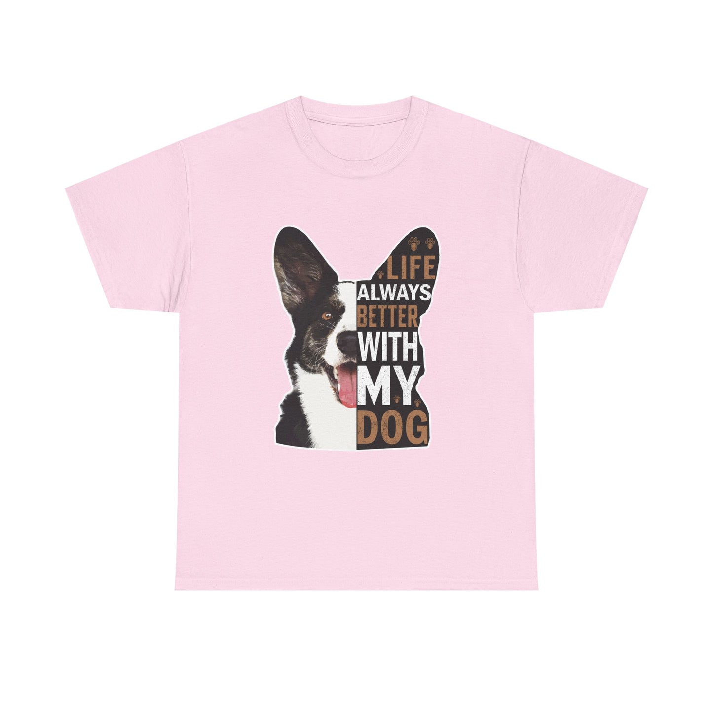 Life Is Always Better With My Dog T-Shirt — Dog Lover Tee