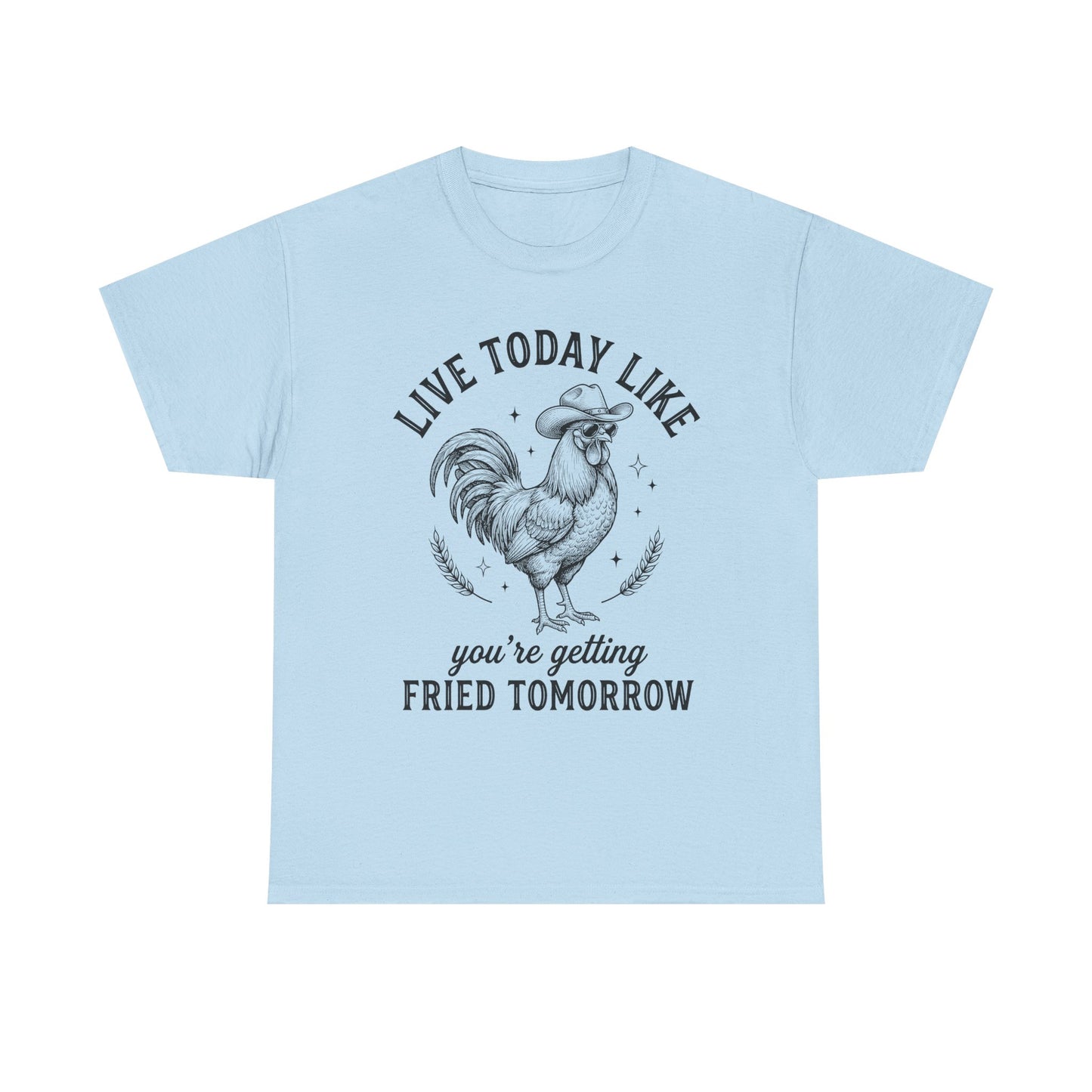 Rooster 'Live Today Like You're Getting Fried Tomorrow' Graphic Tee