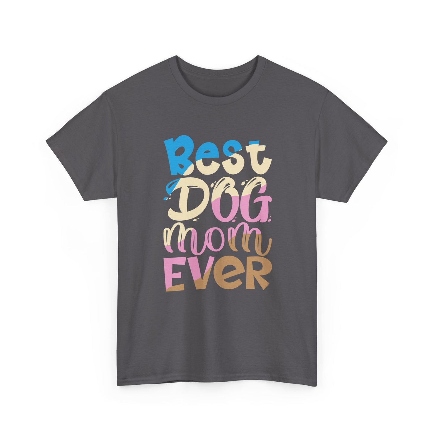 Best Dog Mom Ever T-Shirt — Colorful Pet Mom Tee