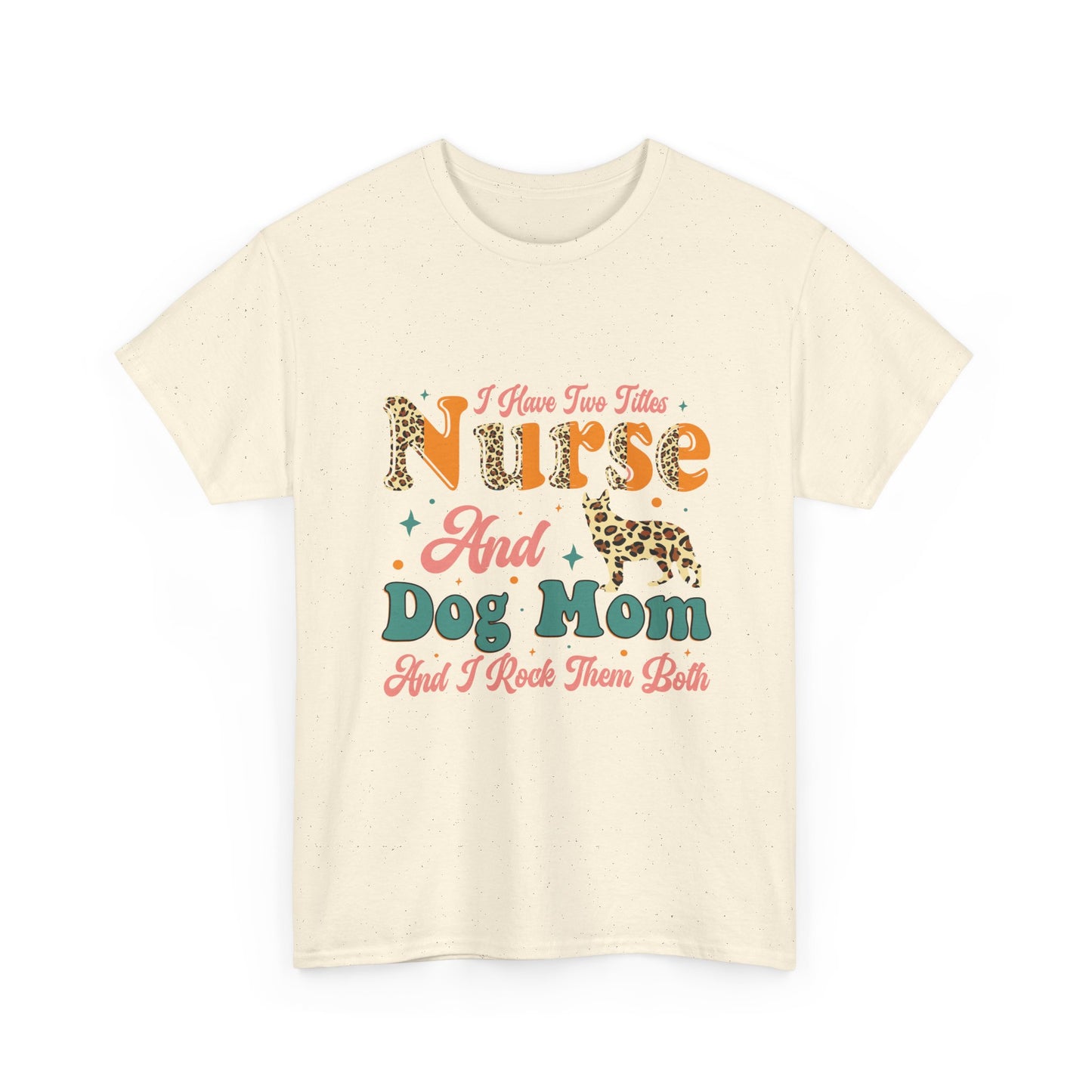 Nurse and Dog Mom Graphic Tee — "I Have Two Titles" Leopard Print