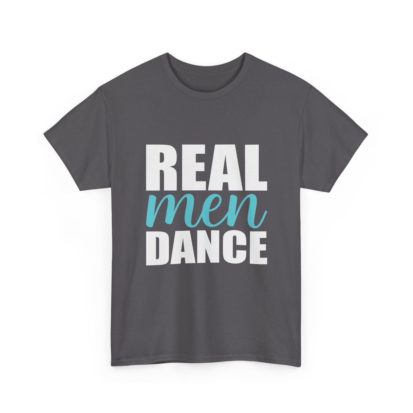 Real Men Dance T-Shirt — Bold Typography Dance Tee for Men