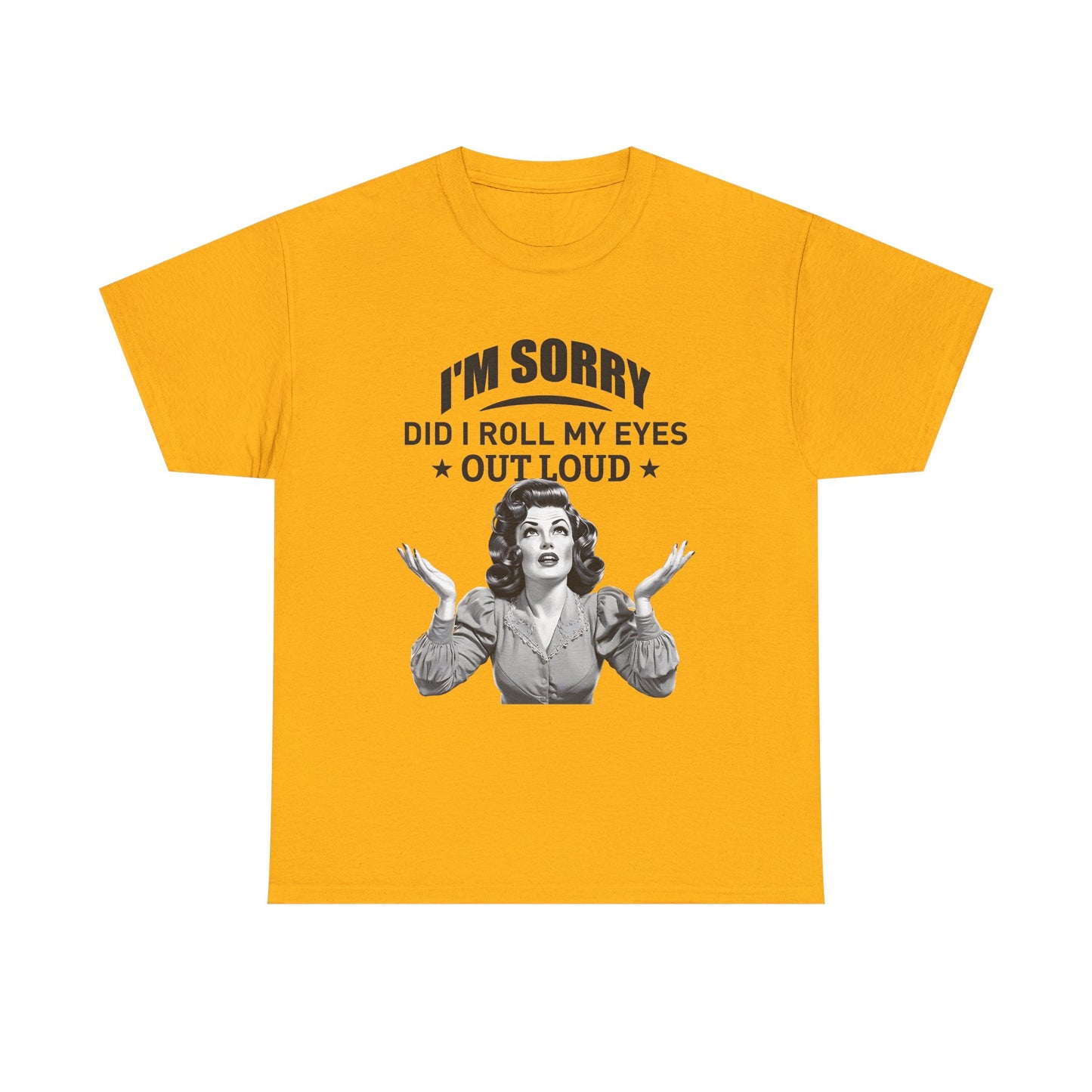 I’m Sorry Did I Roll My Eyes Out Loud Retro Graphic Tee