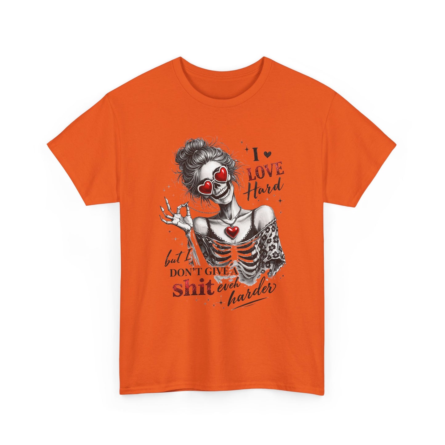 T-Shirt — I Love Hard But Don’t Give a Shit Graphic Tee (Skull Clown Heart Design)