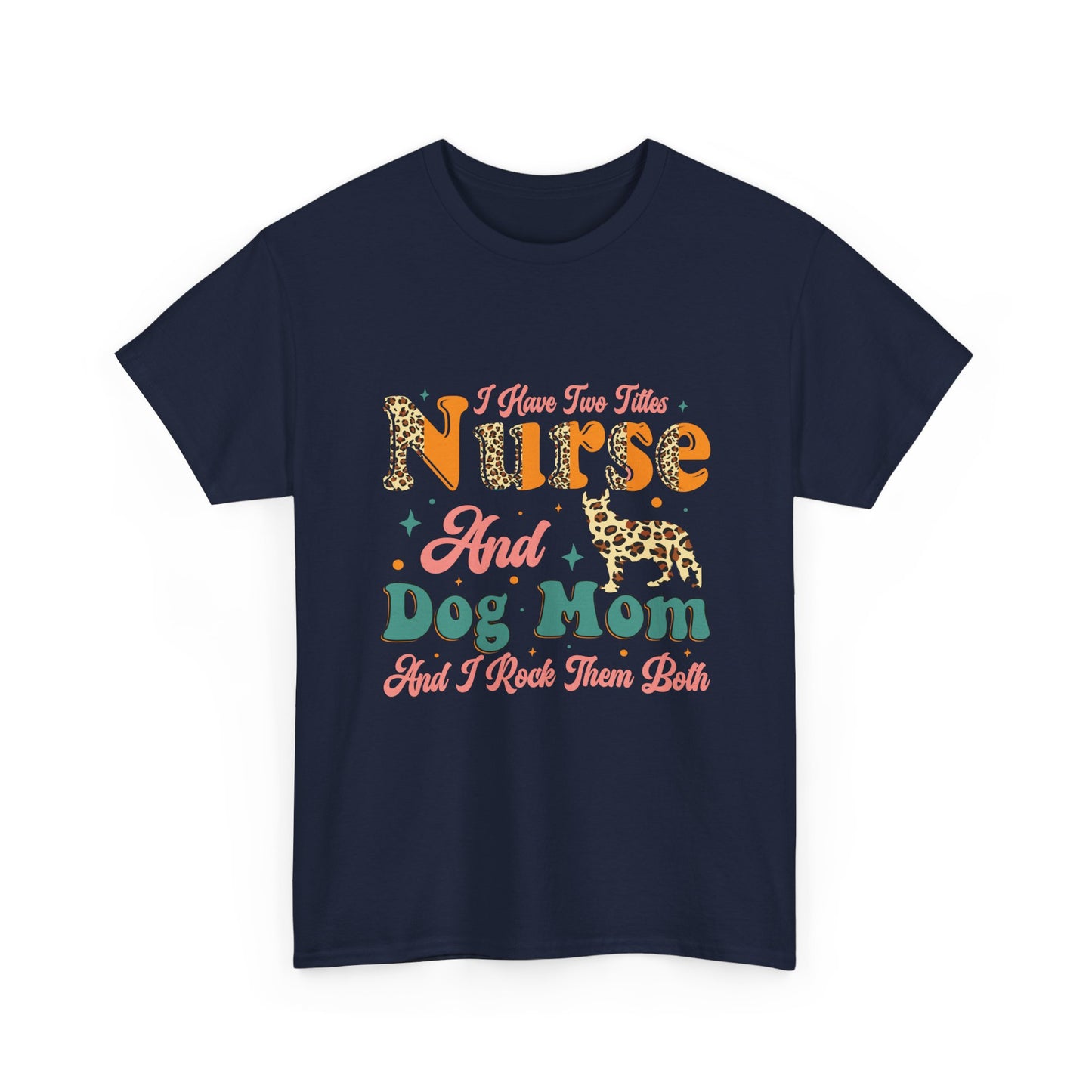 Nurse and Dog Mom Graphic Tee — "I Have Two Titles" Leopard Print