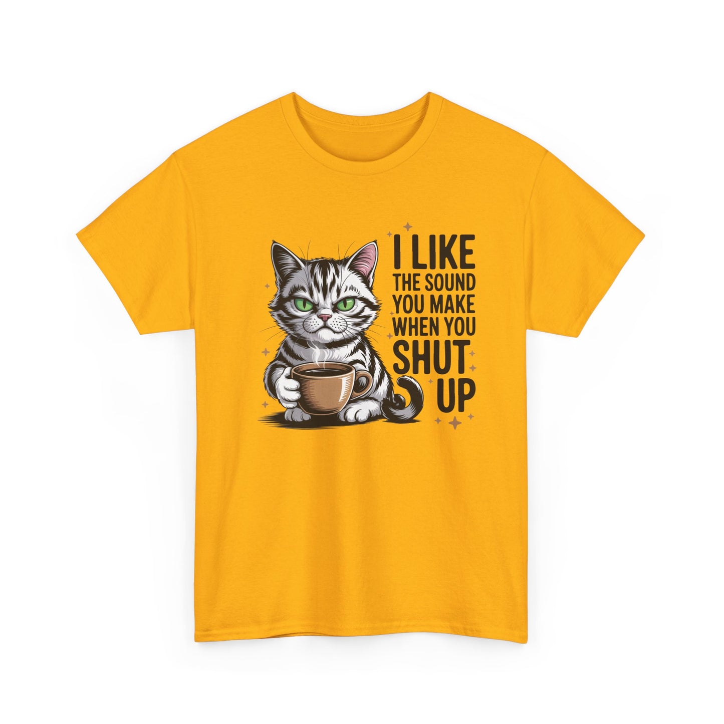 funny T-shirt - I-Like-The-Sound-You-Make-When-You-Shut-Up