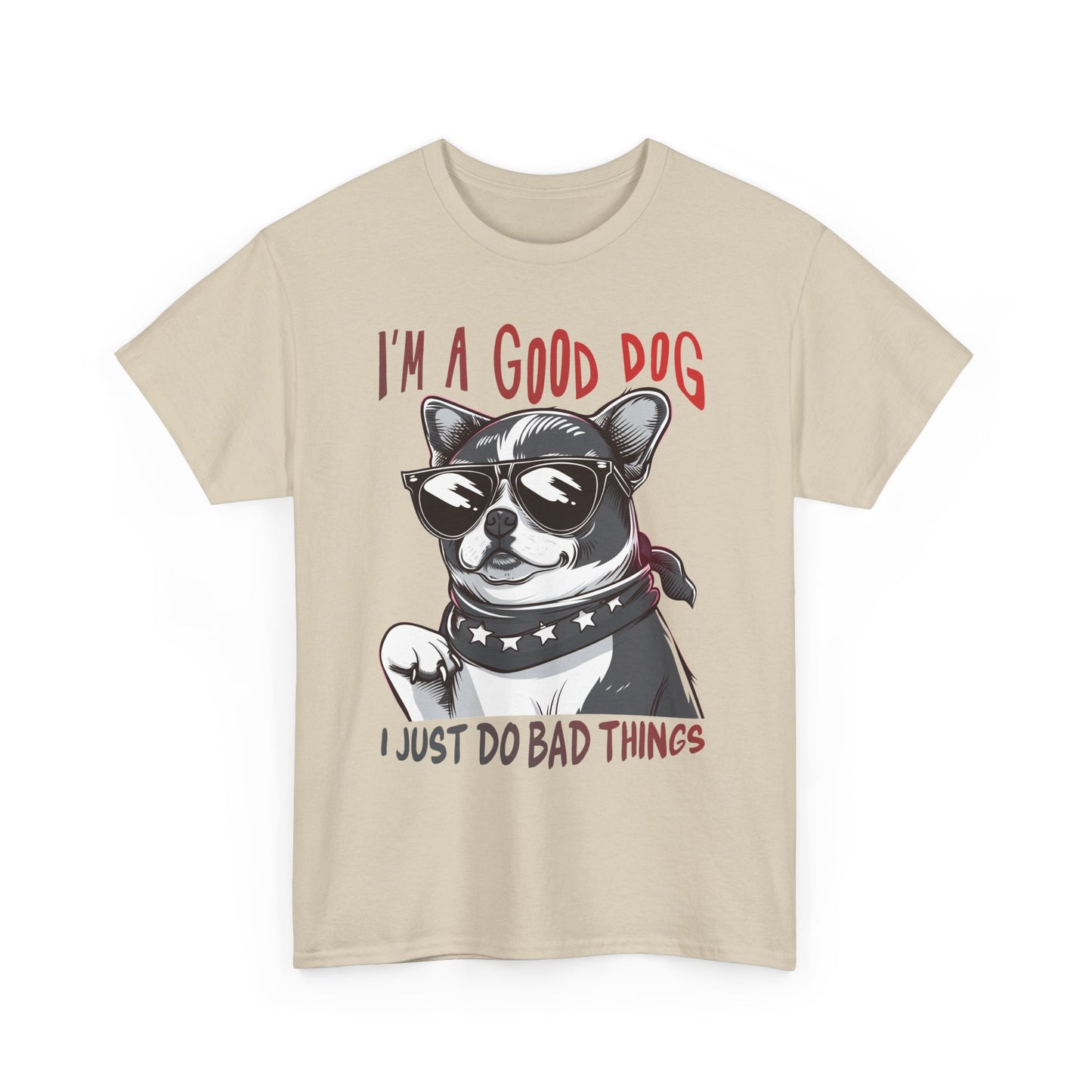 I’m A Good Dog I Just Do Bad Things T-Shirt