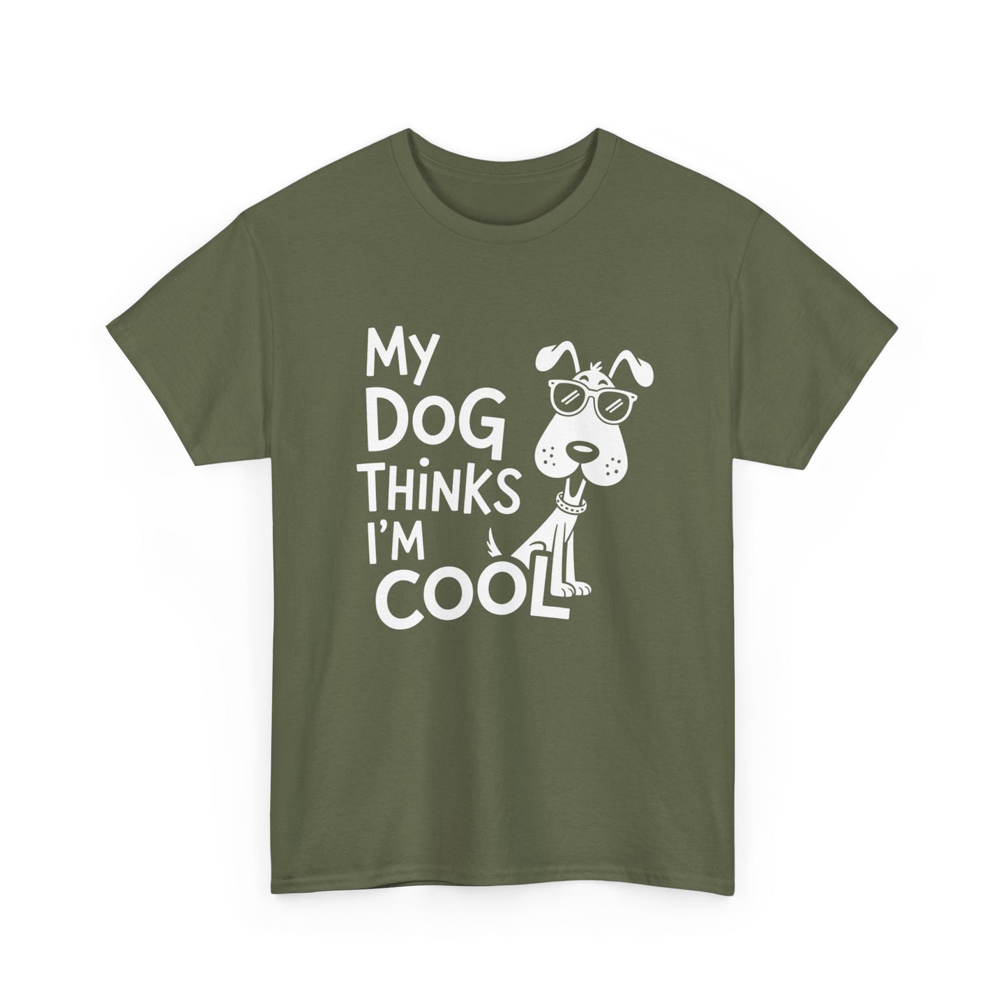 My Dog Thinks I’m Cool T-Shirt — Funny Dog Lover Tee