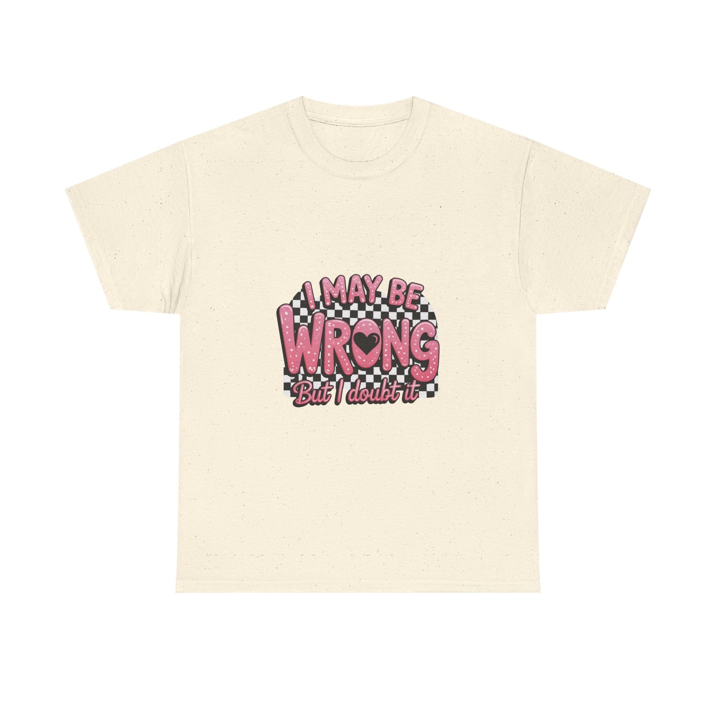 T-Shirt — “I May Be Wrong (But I Doubt It)” Funny Retro Pink Graphic Tee