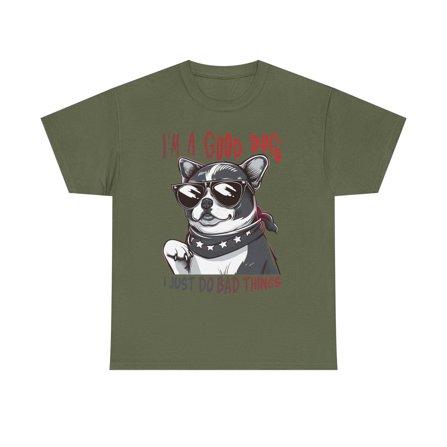 I’m A Good Dog I Just Do Bad Things T-Shirt