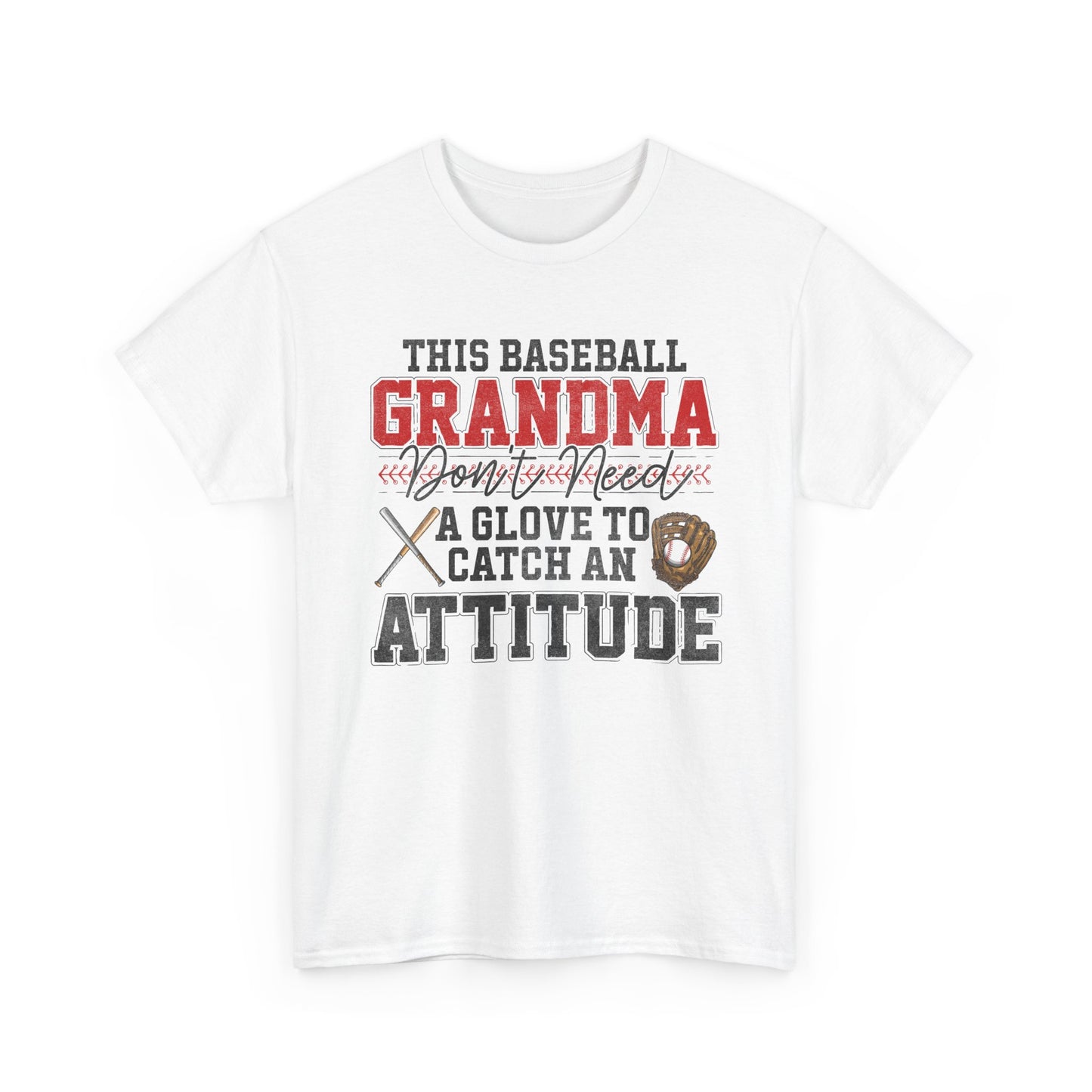 Baseball Grandma T-Shirt — “This Baseball Grandma Don’t Need a Glove to Catch an Attitude”