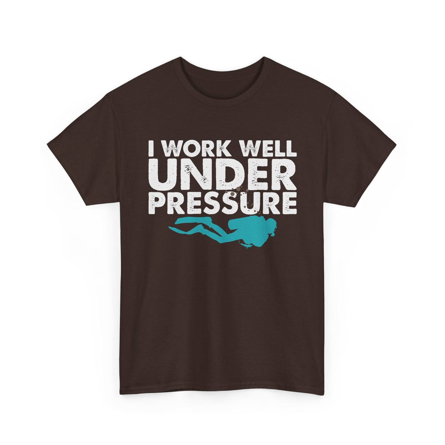 Dive Tee – “I Work Well Under Pressure” Scuba Diver T-Shirt