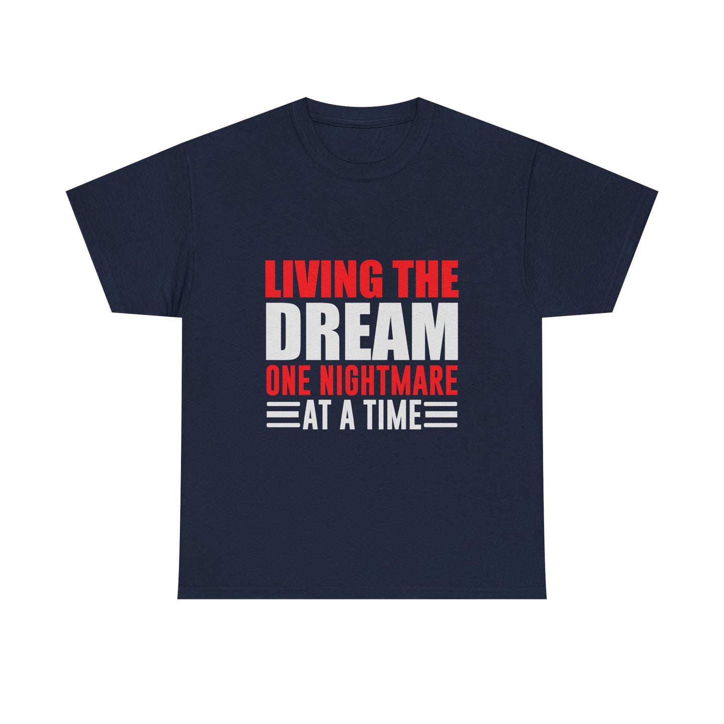 Living the Dream One Nightmare at a Time T-Shirt