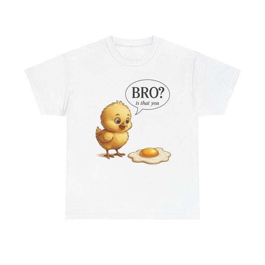 T-Shirt — Cute Chick Cartoon "Bro? Is That You" Funny Breakfast Tee