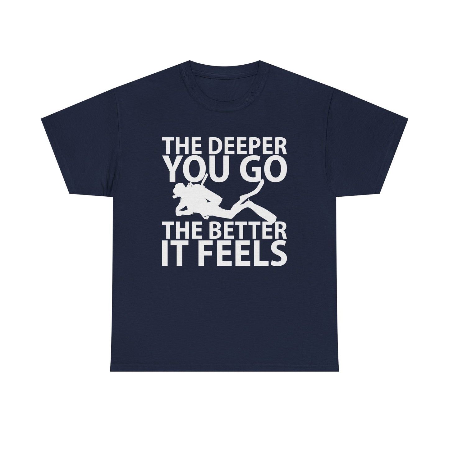 Diver Tee — "The Deeper You Go The Better It Feels" Scuba Diving T-Shirt