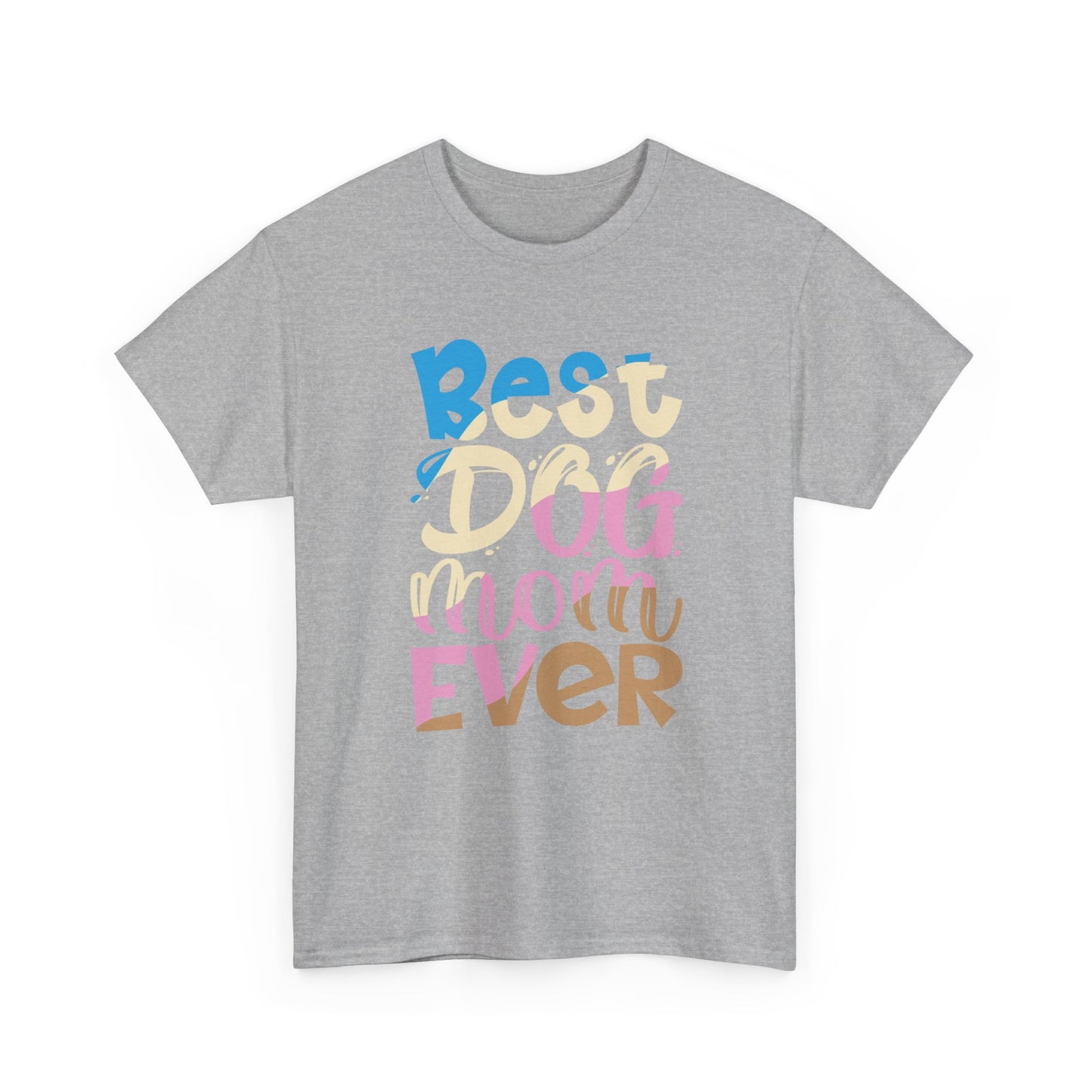 Best Dog Mom Ever T-Shirt — Colorful Pet Mom Tee