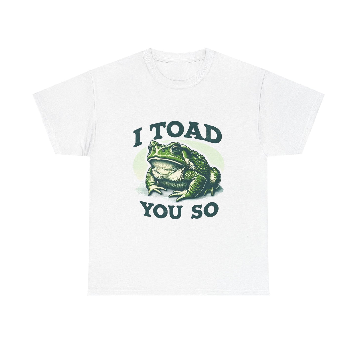 Toad Pun T-Shirt — "I Toad You So" Frog Graphic Tee