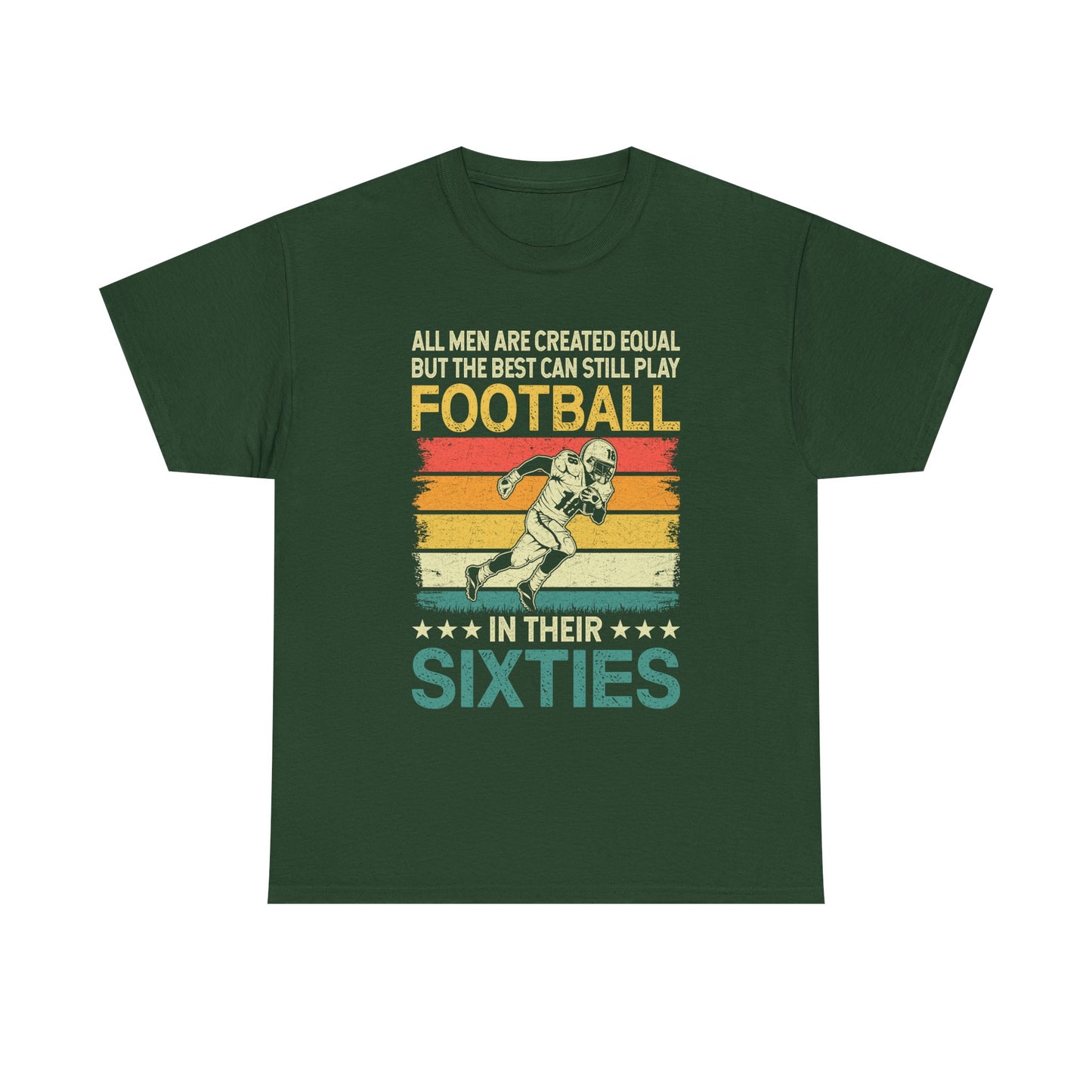 Football Player 60s Retro T-Shirt – "All Men Are Created Equal But The Best Can Still Play Football In Their Sixties"
