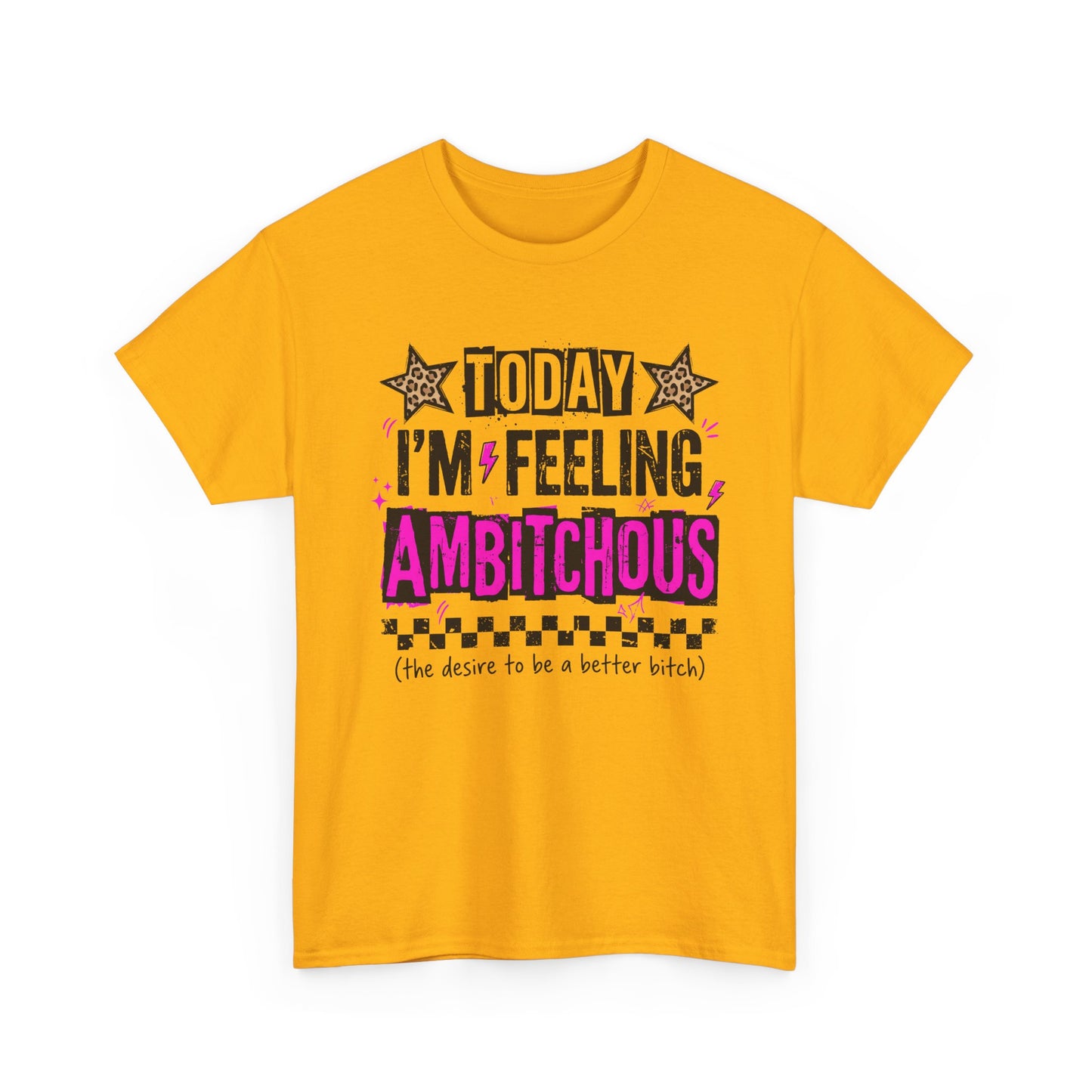 Feeling Ambitious Tee — "Today I'm Feeling Ambitious" Graphic T‑Shirt