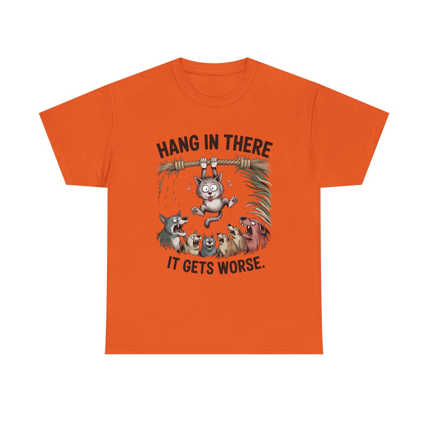 T-Shirt — "Hang In There, It Gets Worse" Funny Cat & Dogs Graphic Tee