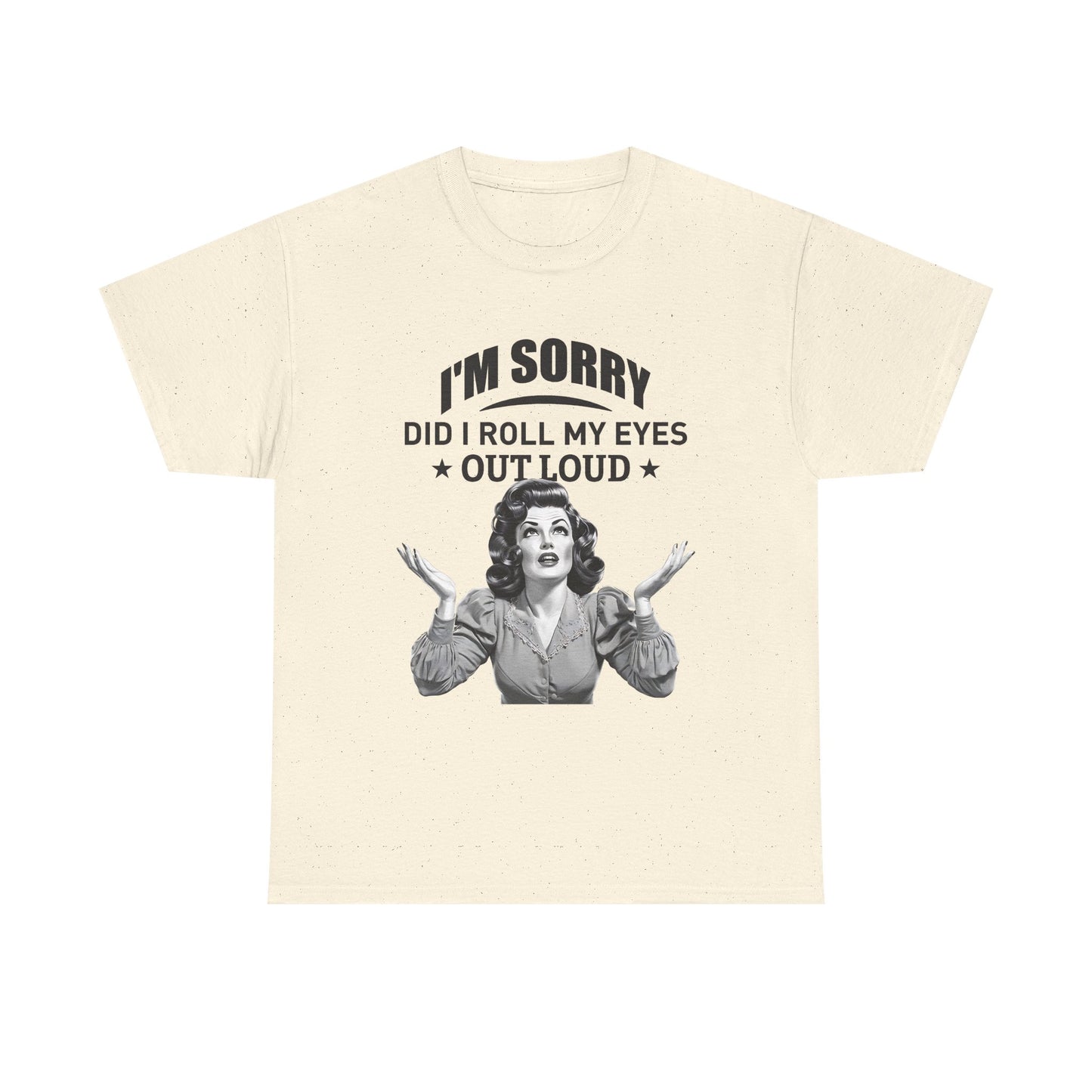 I’m Sorry Did I Roll My Eyes Out Loud Retro Graphic Tee