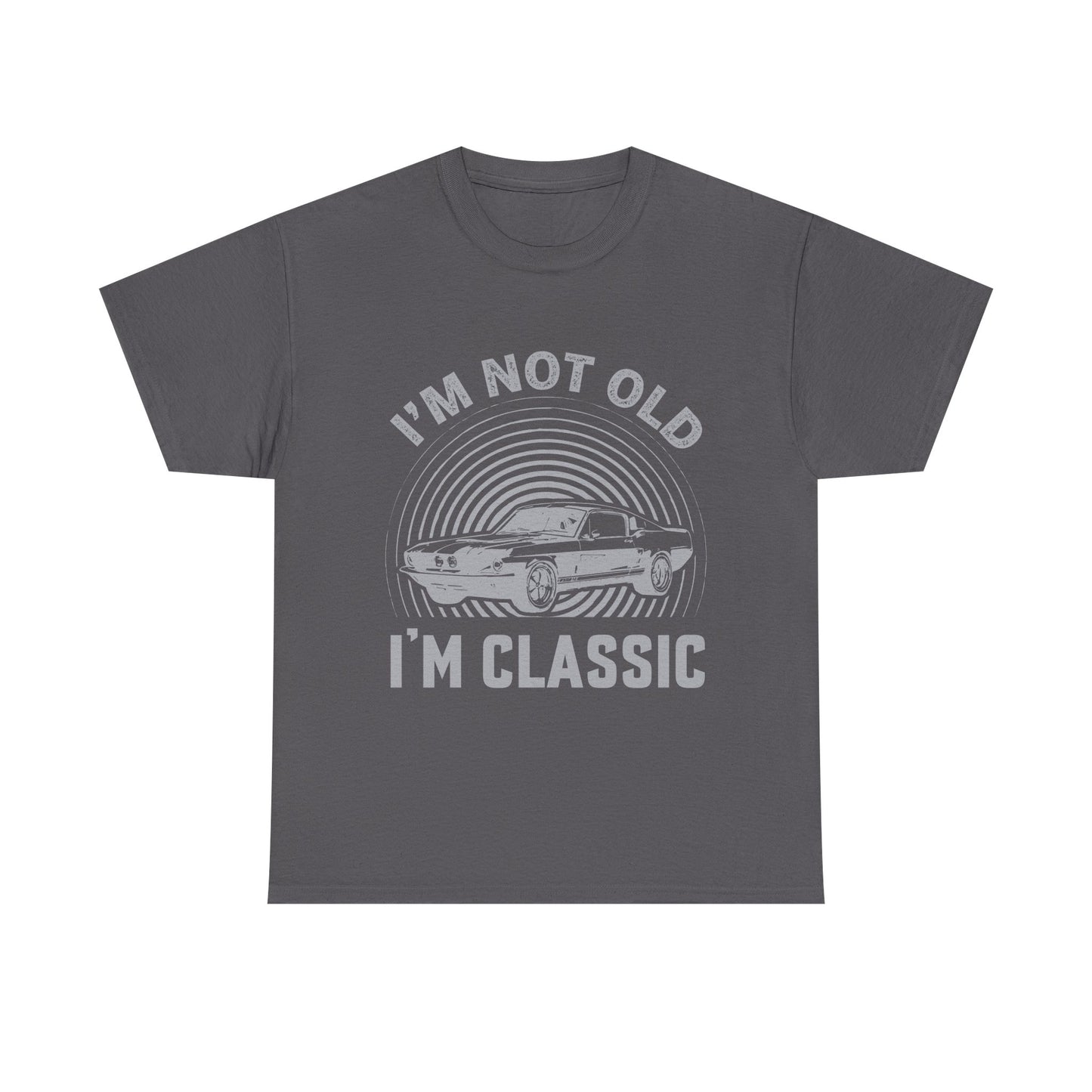 Classic Car Tee – "I’m Not Old I’m Classic" Vintage Muscle Car T-Shirt