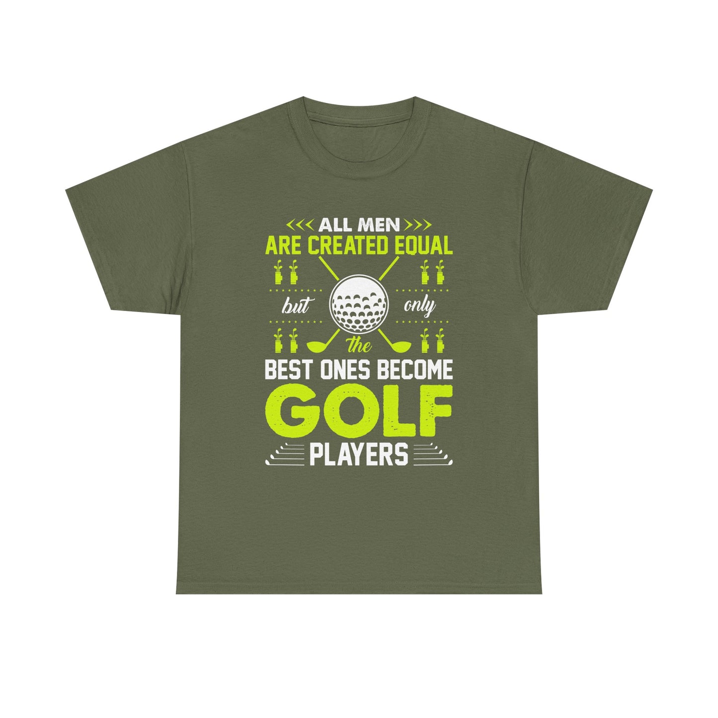 Golf Players T-Shirt – "All Men Are Created Equal But Only The Best Ones Become Golf Players" Sports Tee