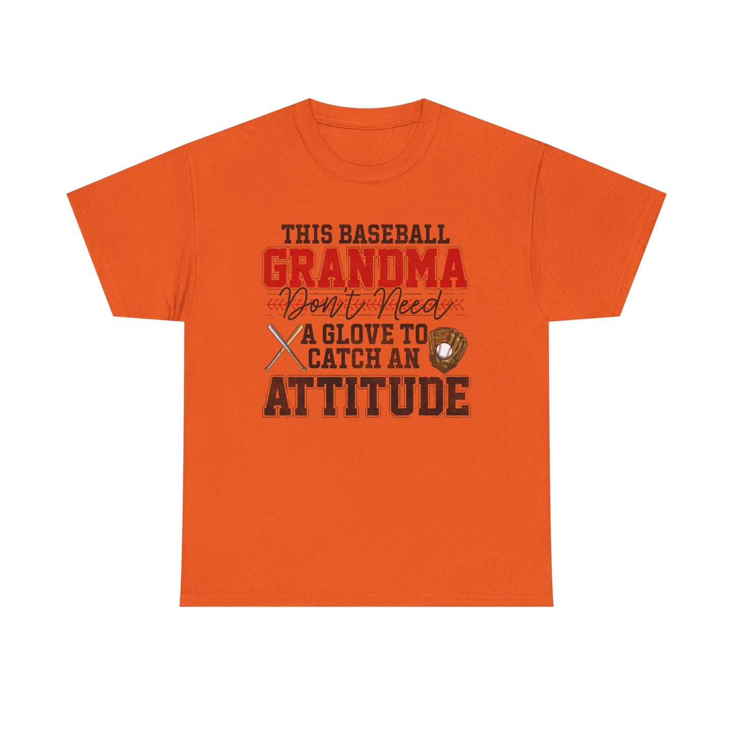 Baseball Grandma T-Shirt — “This Baseball Grandma Don’t Need a Glove to Catch an Attitude”
