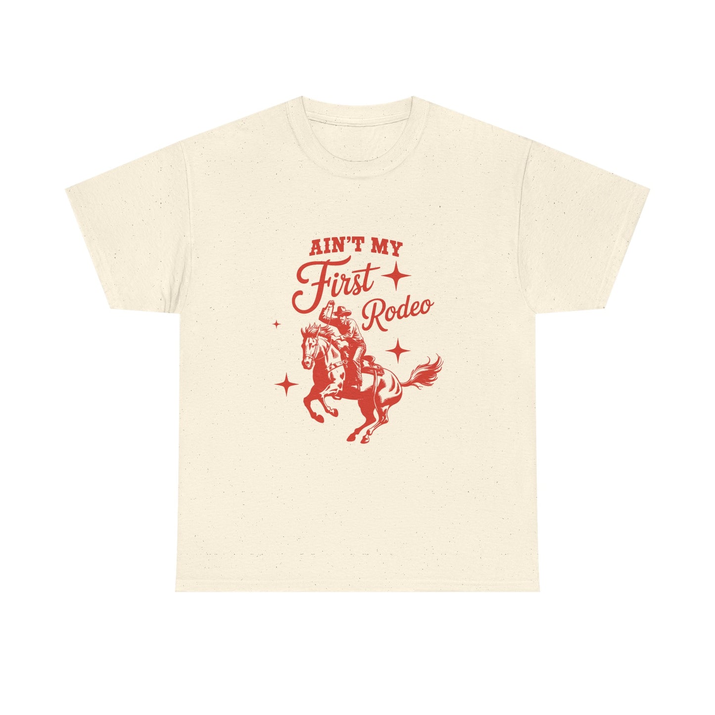 Ain't My First Rodeo T-Shirt
