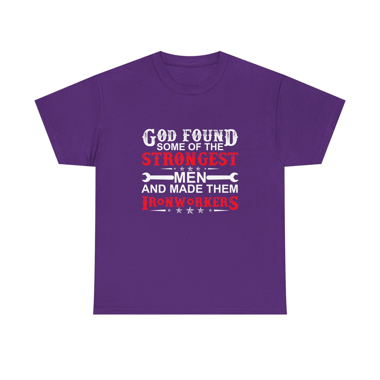 Ironworkers T‑Shirt — "God Found Some of the Strongest Men and Made Them Ironworkers"
