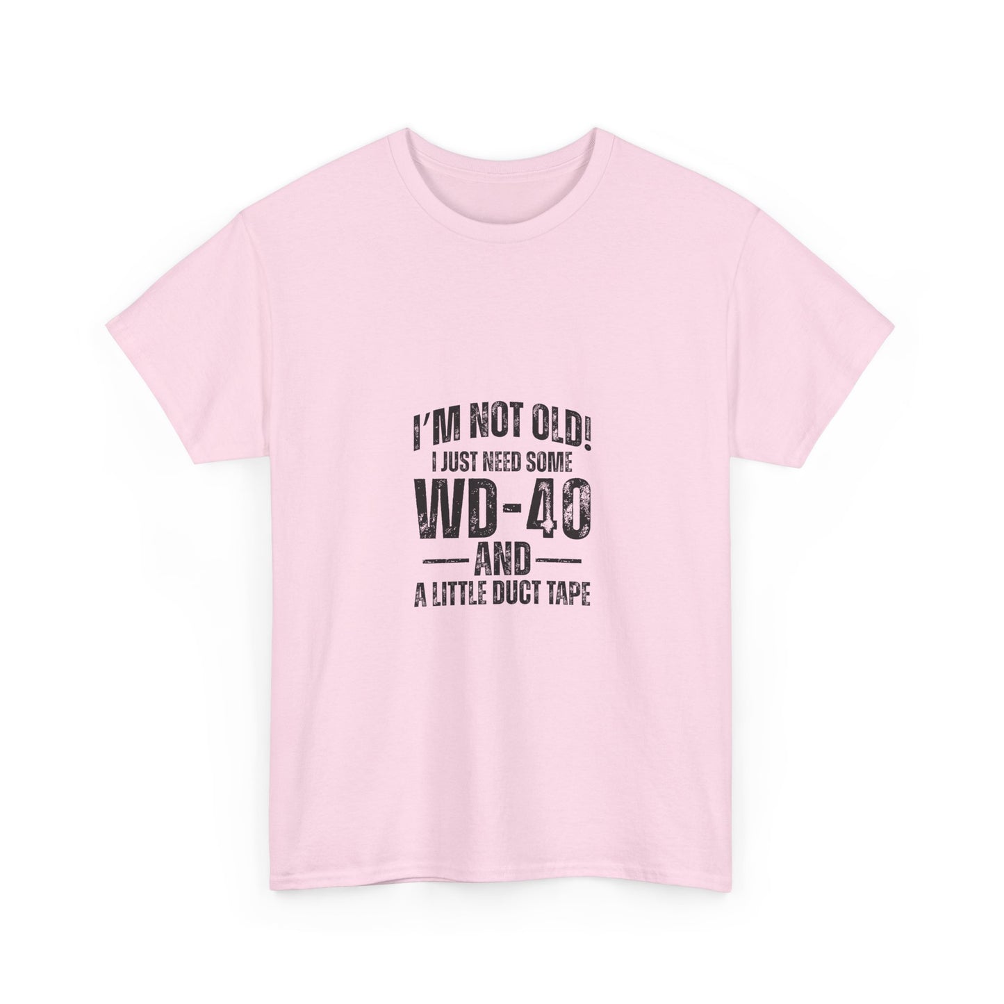 T-Shirt — “I’m Not Old! I Just Need Some WD-40 and a Little Duct Tape” Funny Gift Tee
