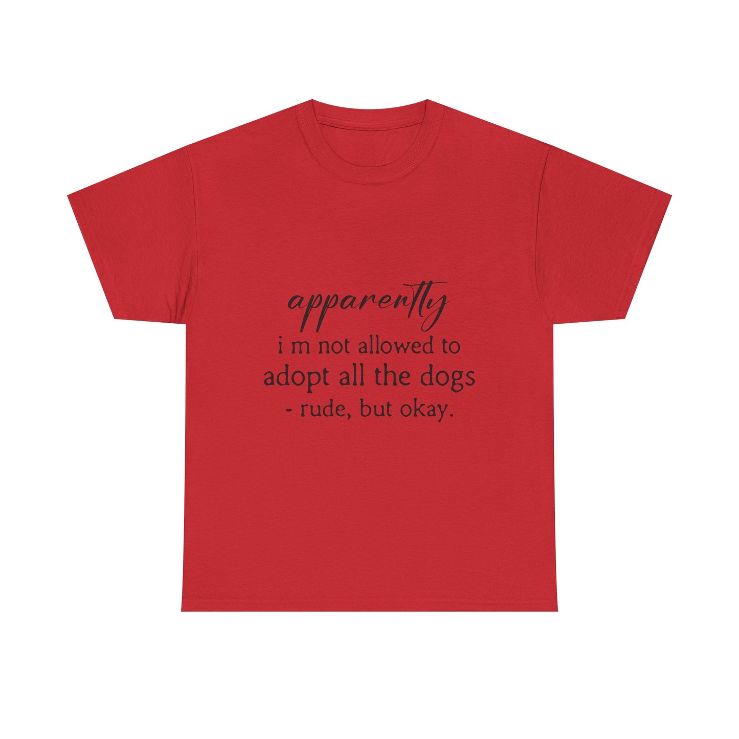 Dog Lover T‑Shirt – "apparently i’m not allowed to adopt all the dogs" Funny Rescue Tee