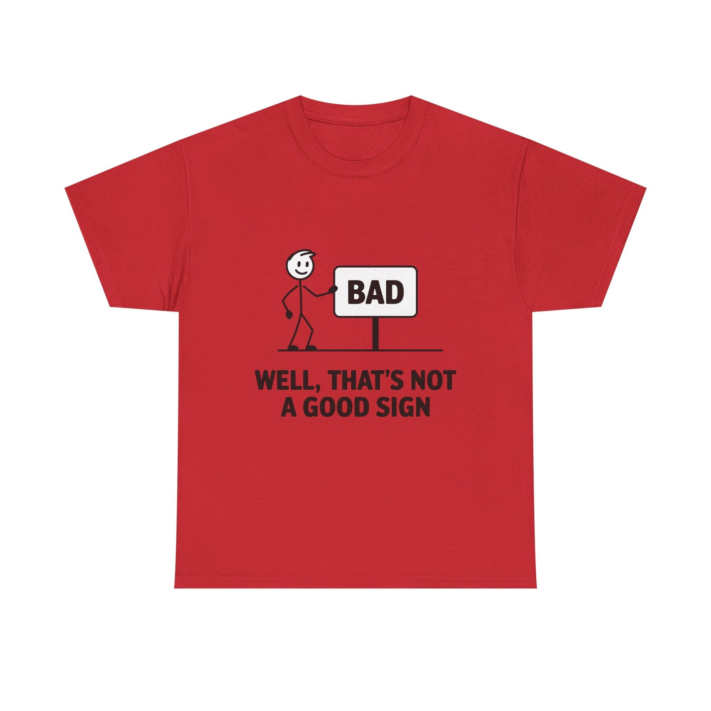 T-Shirt — Funny "Well, That's Not a Good Sign" Graphic Tee (Stick Figure & Bad Sign)