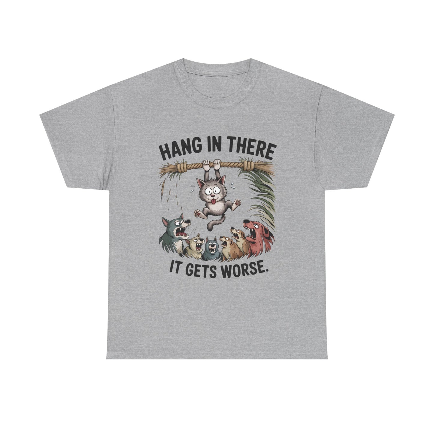 T-Shirt — "Hang In There, It Gets Worse" Funny Cat & Dogs Graphic Tee