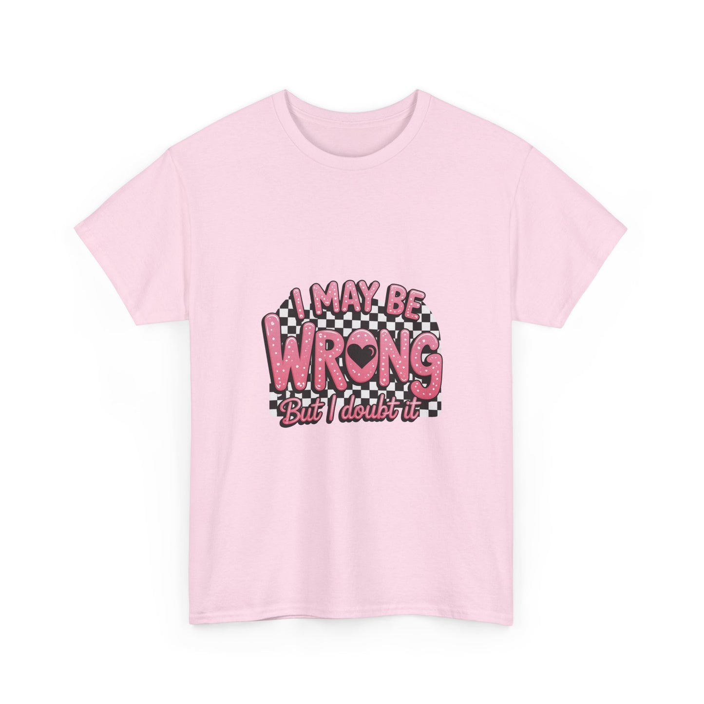 T-Shirt — “I May Be Wrong (But I Doubt It)” Funny Retro Pink Graphic Tee